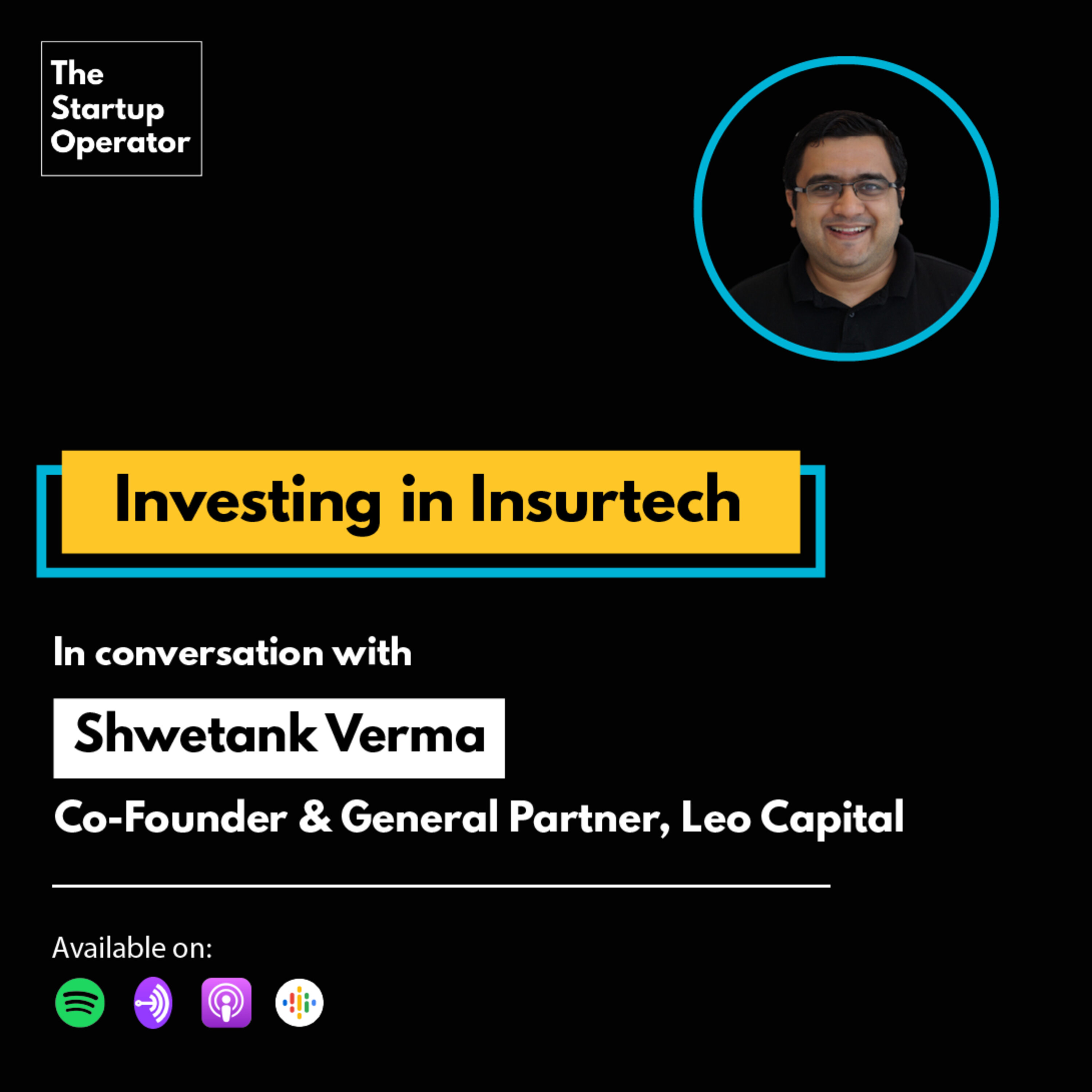 EP 42 : Investing in Insurtech | Shwetank Verma (Co-Founder, Leo Capital) episode artwork