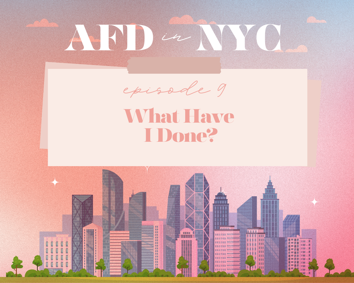 AFD in NYC Episode 9: What Have I Done?