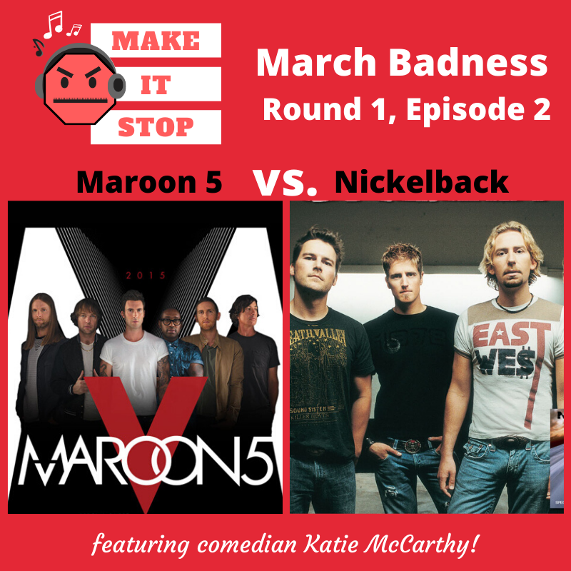March Badness Round 1, Episode 2: Nickelback vs. Maroon 5 (w/ Katie McCarthy) episode artwork