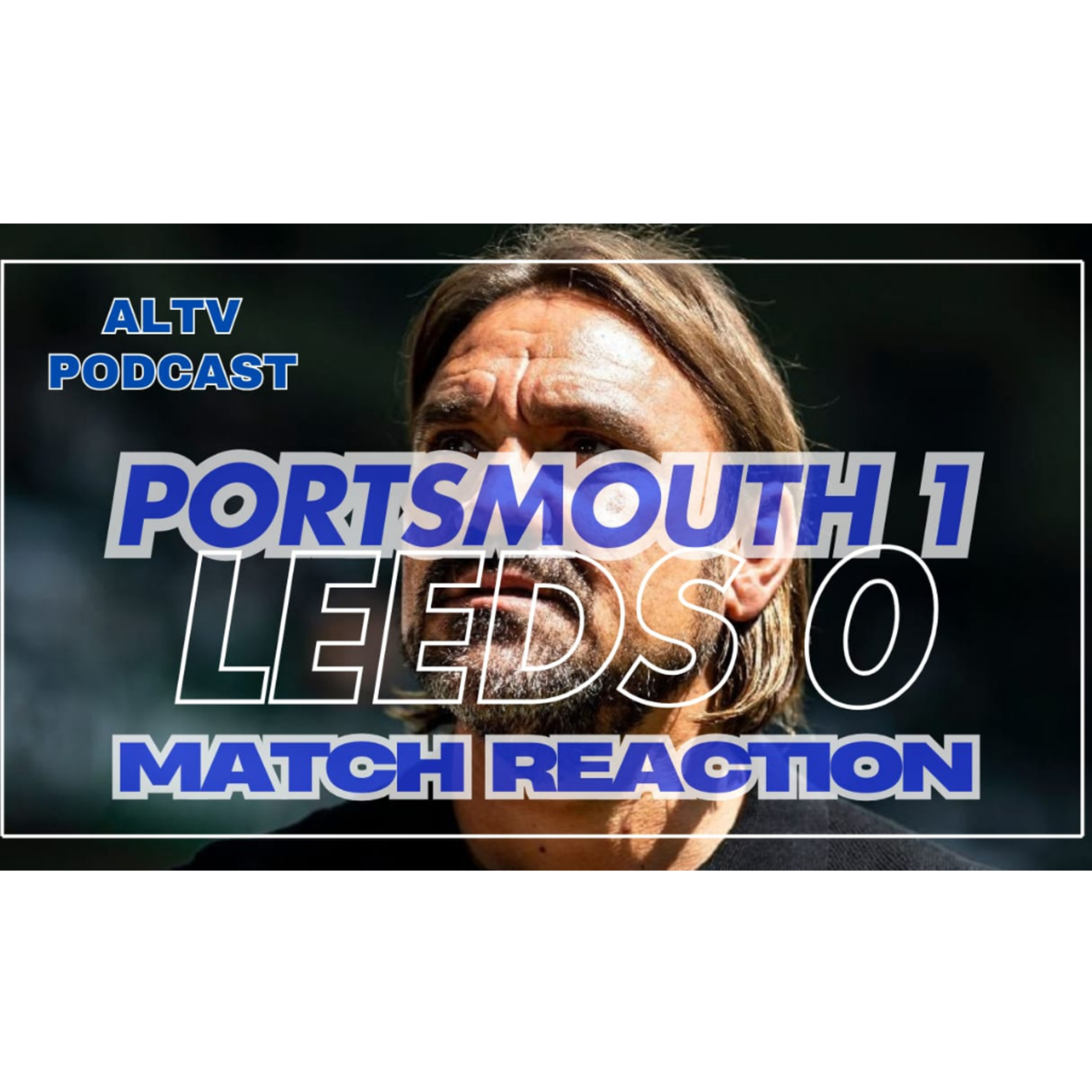 ALTV Podcast: Portsmouth 1 Leeds 0