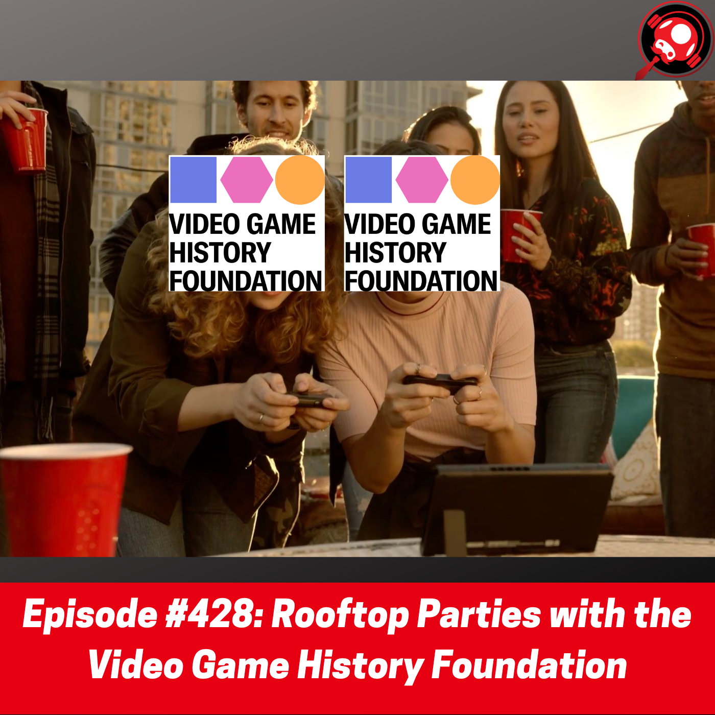 #428: Rooftop Parties with the Video Game History Foundation episode artwork
