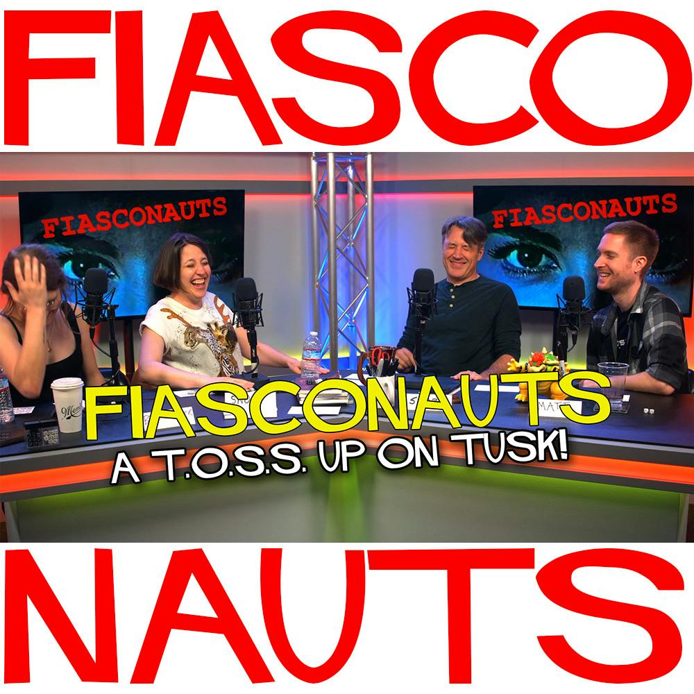 A T.O.S.S. Up On Tusk! - Fiasconauts!