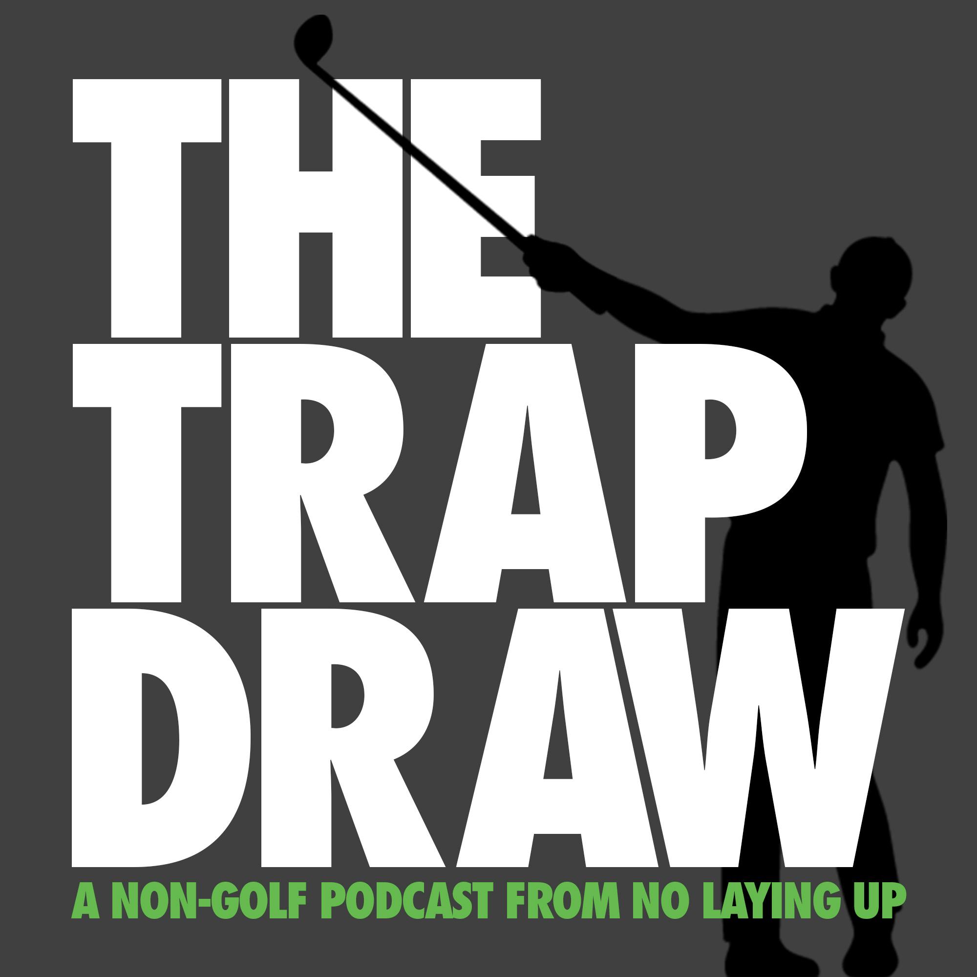 TrapDraw Podcast – No Laying Up podcast