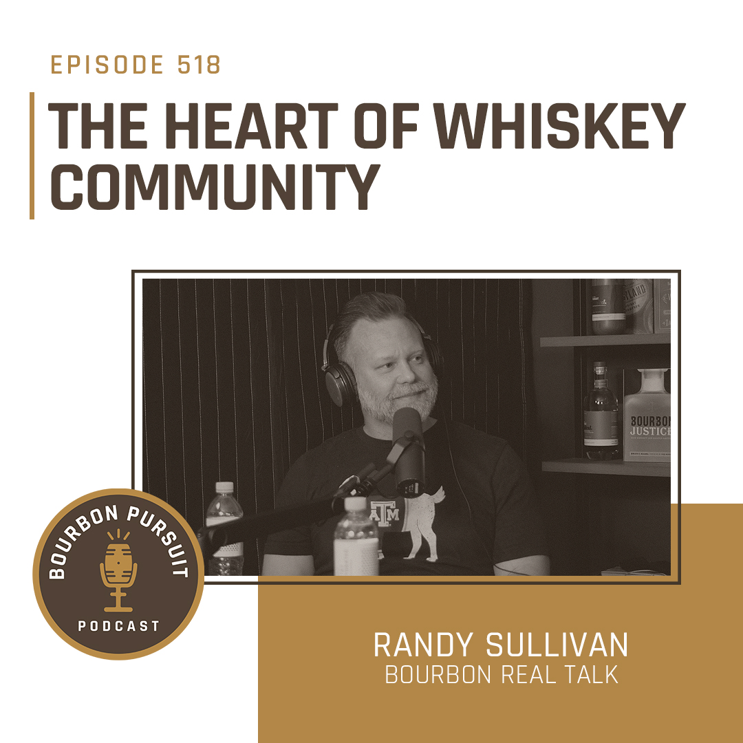 The Heart of Whiskey Community with Randy Sullivan of Bourbon Real Talk
