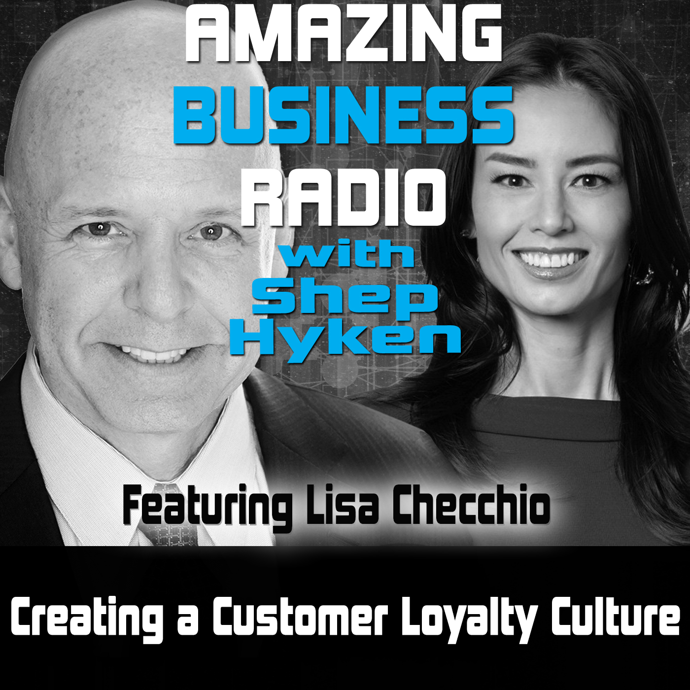 Creating a Customer Loyalty Culture Featuring Lisa Checchio