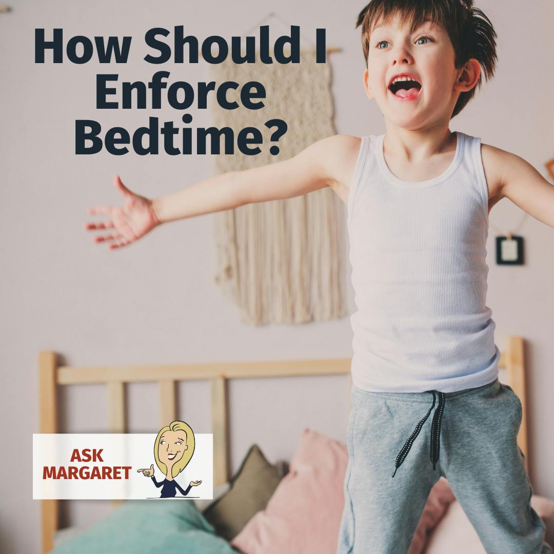 Ask Margaret - How Should I Enforce Bedtime? Image