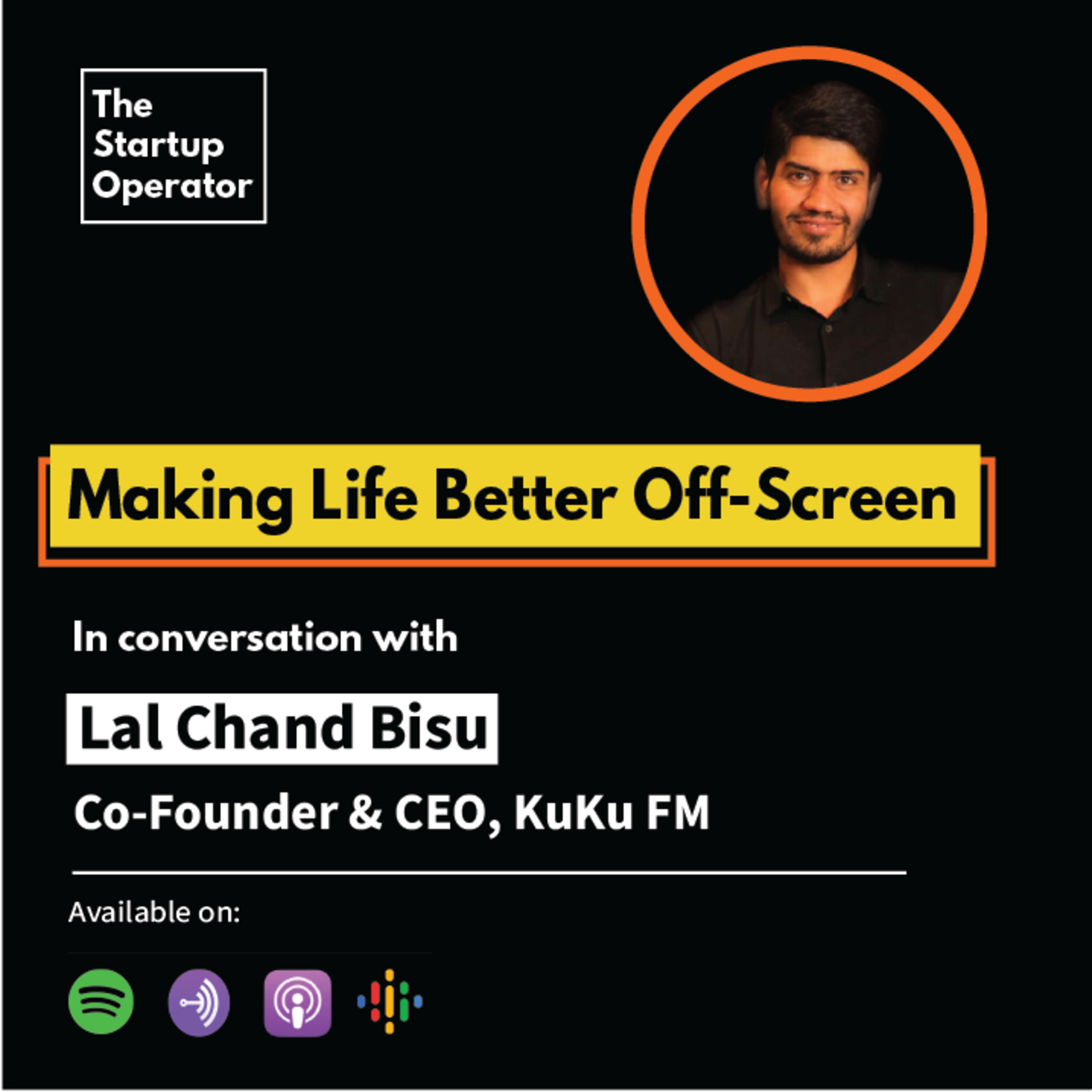 EP 41 : Making Life Better Off-Screen | Lal Chand Bisu (Co-Founder & CEO - KuKu FM) episode artwork