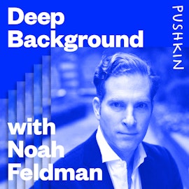 Deep Background with Noah Feldman