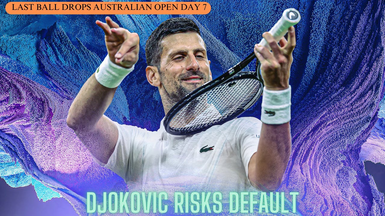 Last Ball Drops Australian Open Day 7 in Review: Djokovic inches from default | Osaka withdraws | Wawrinka bows out | Sinner survives heat and cramps drama