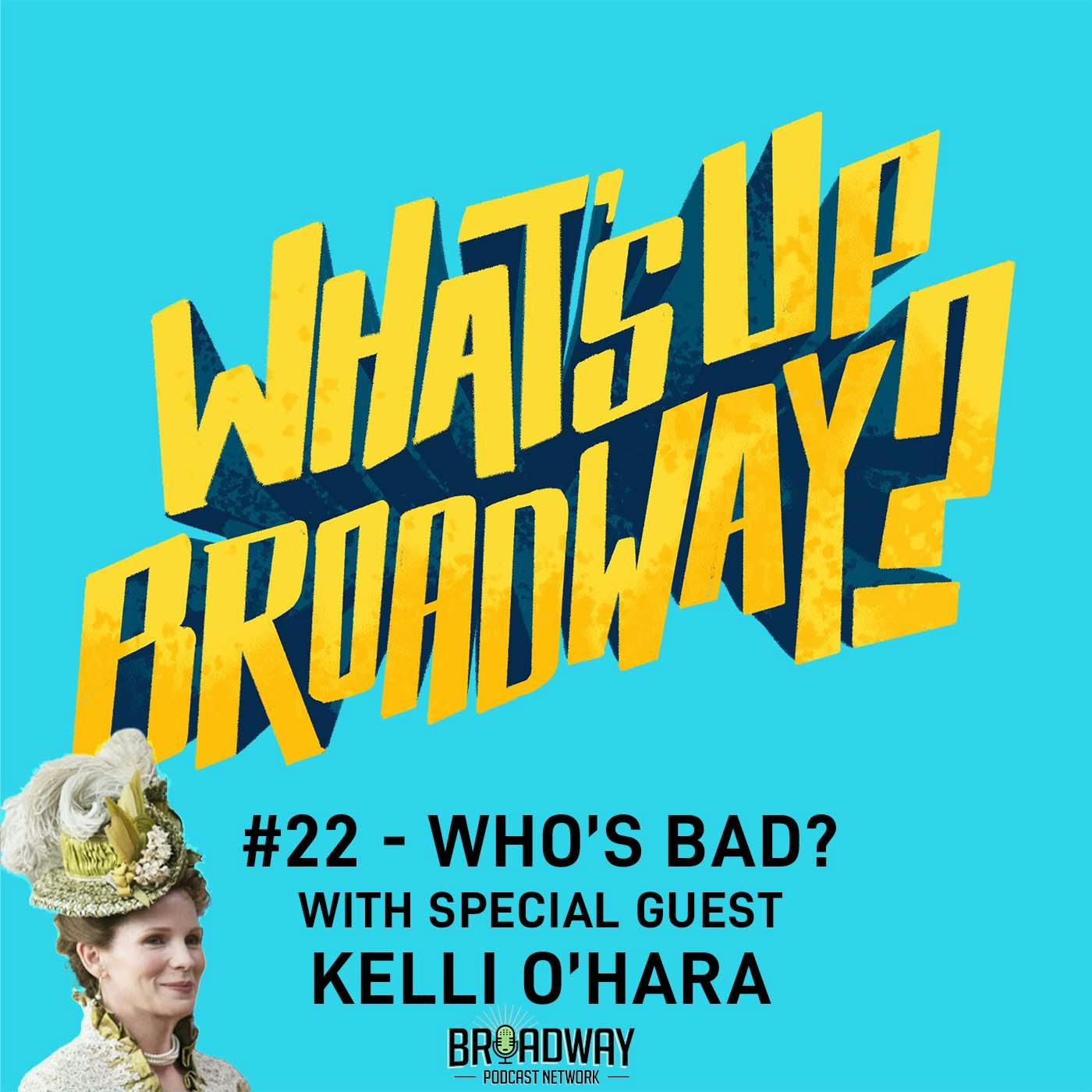 #22 - Who's Bad? with special guest Kelli O'Hara