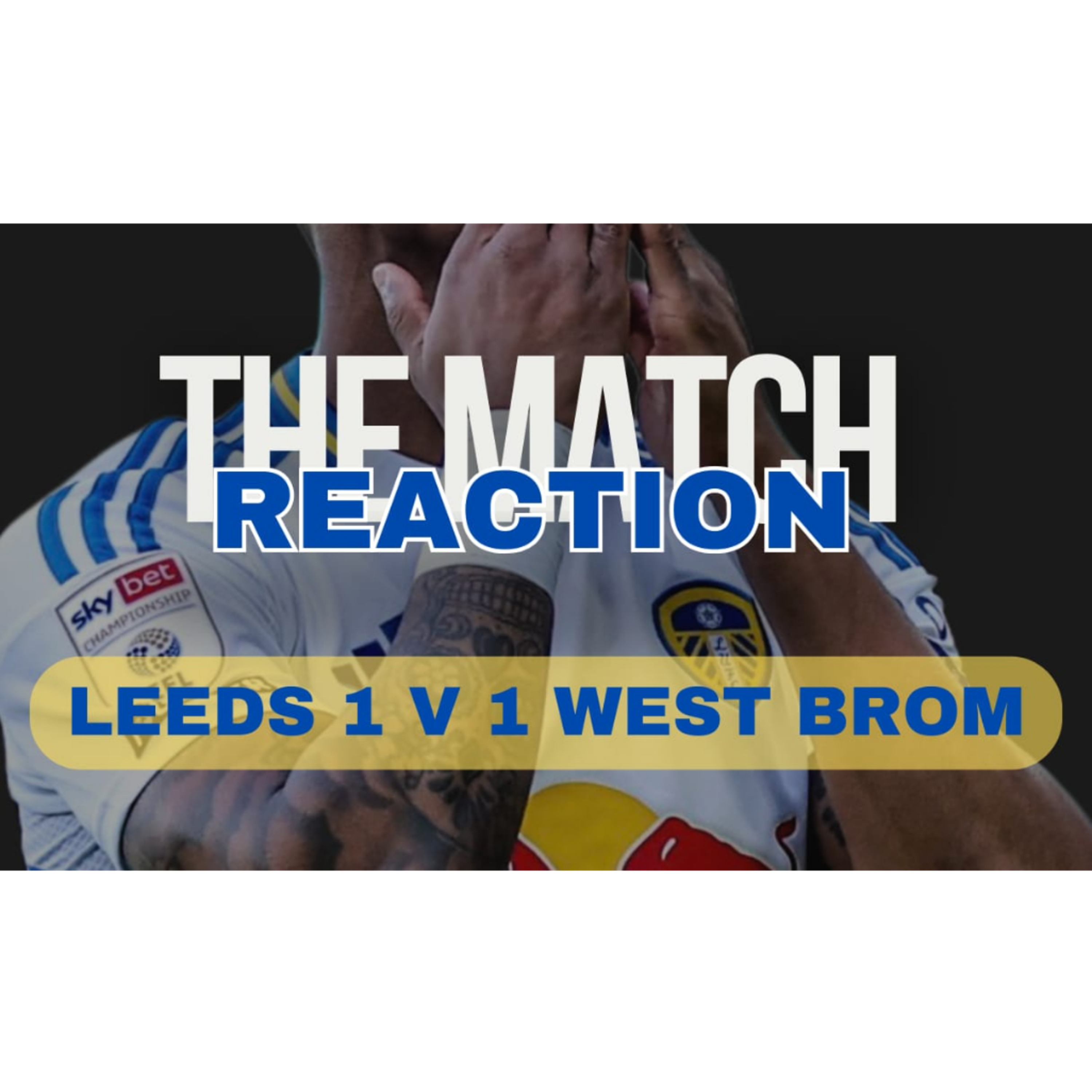 ALTV PODCAST: Leeds 1 WBA 1 match review