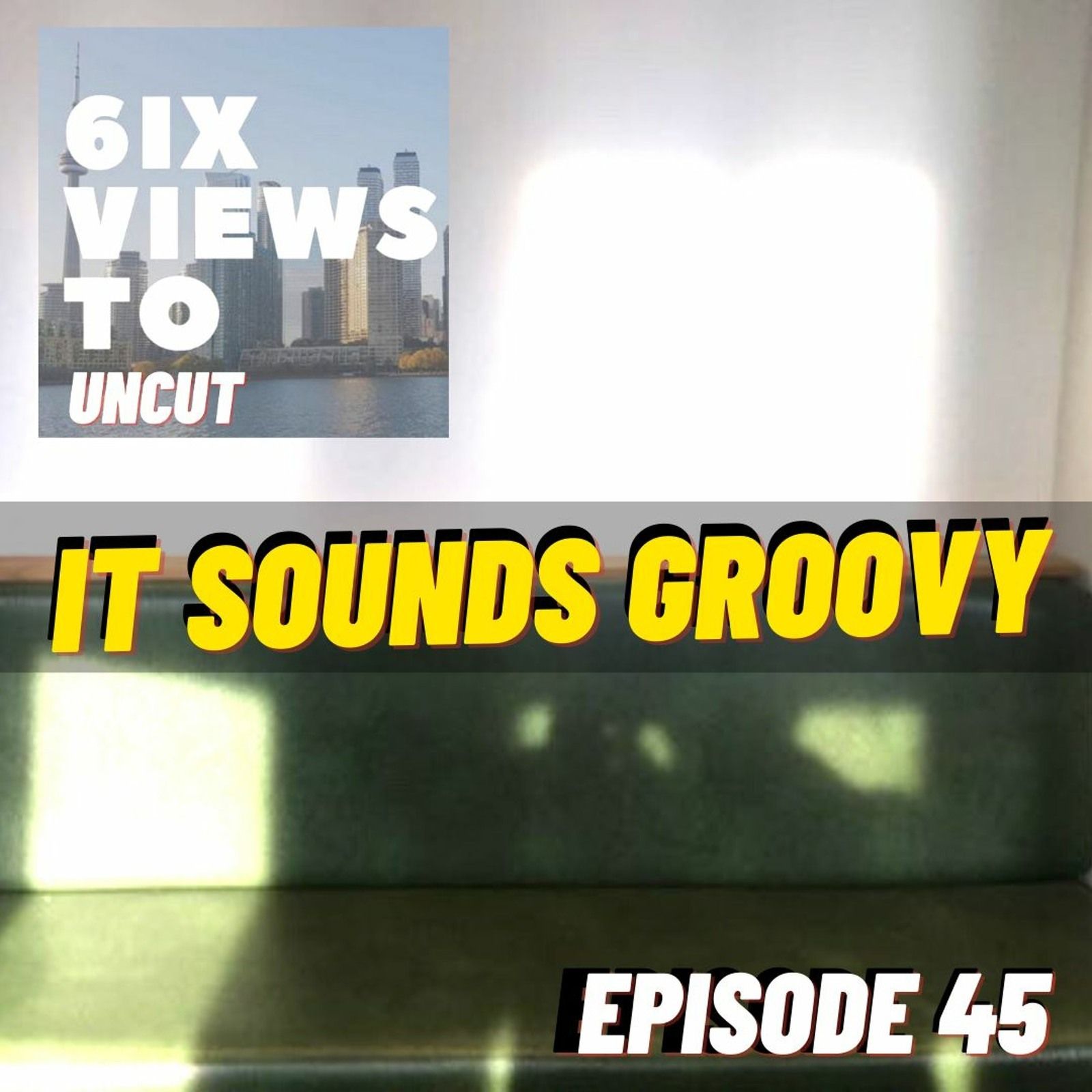 It Sounds Groovy | 6ix Views Uncut Podcast Episode 45 Hosted By Guttzy Guttz episode artwork