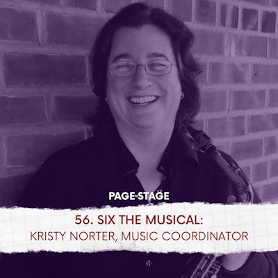 56 - SIX The Musical: Kristy Norter, Music Coordinator