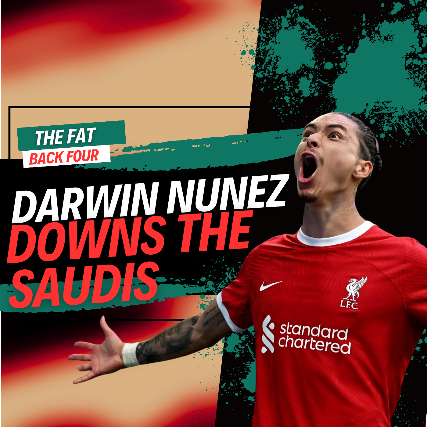Darwin Nunez Downs The Saudis | The Fat Back Four episode artwork