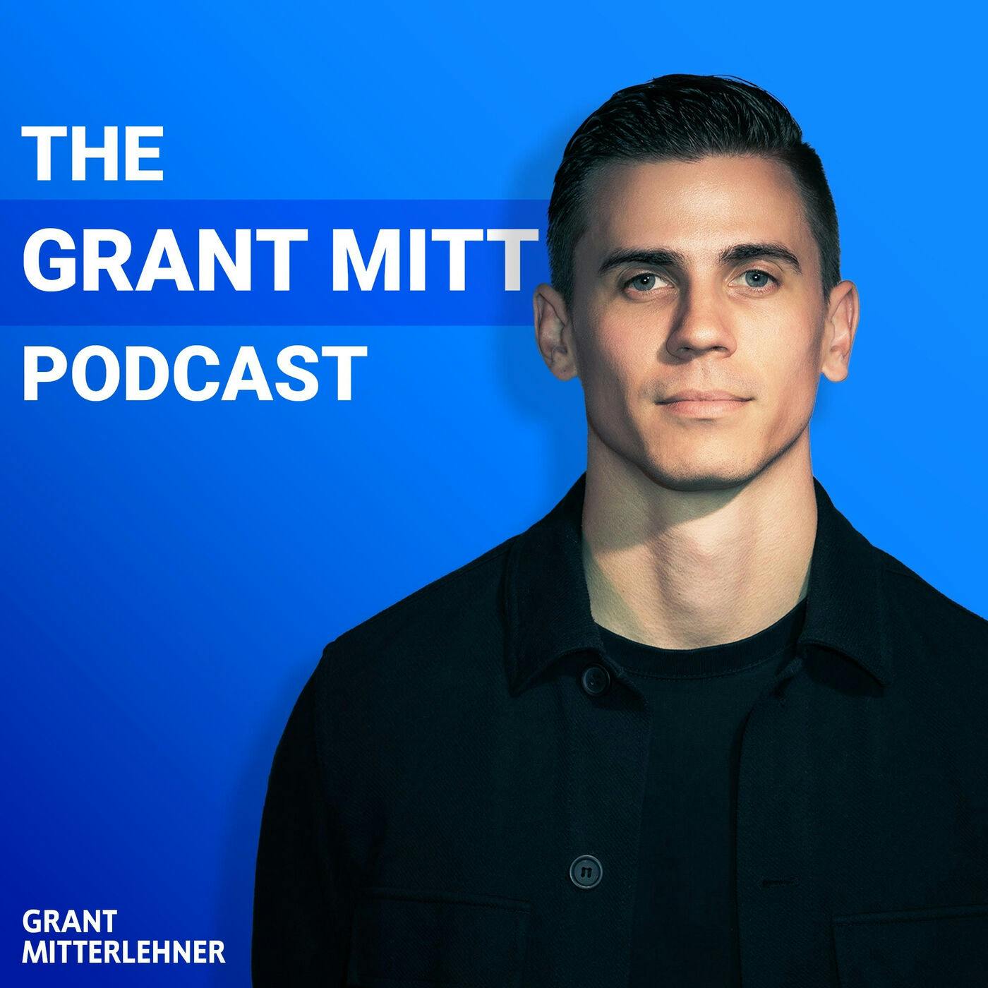 The Grant Mitt Podcast - Podcast Analytics & Insights - Podscan.fm