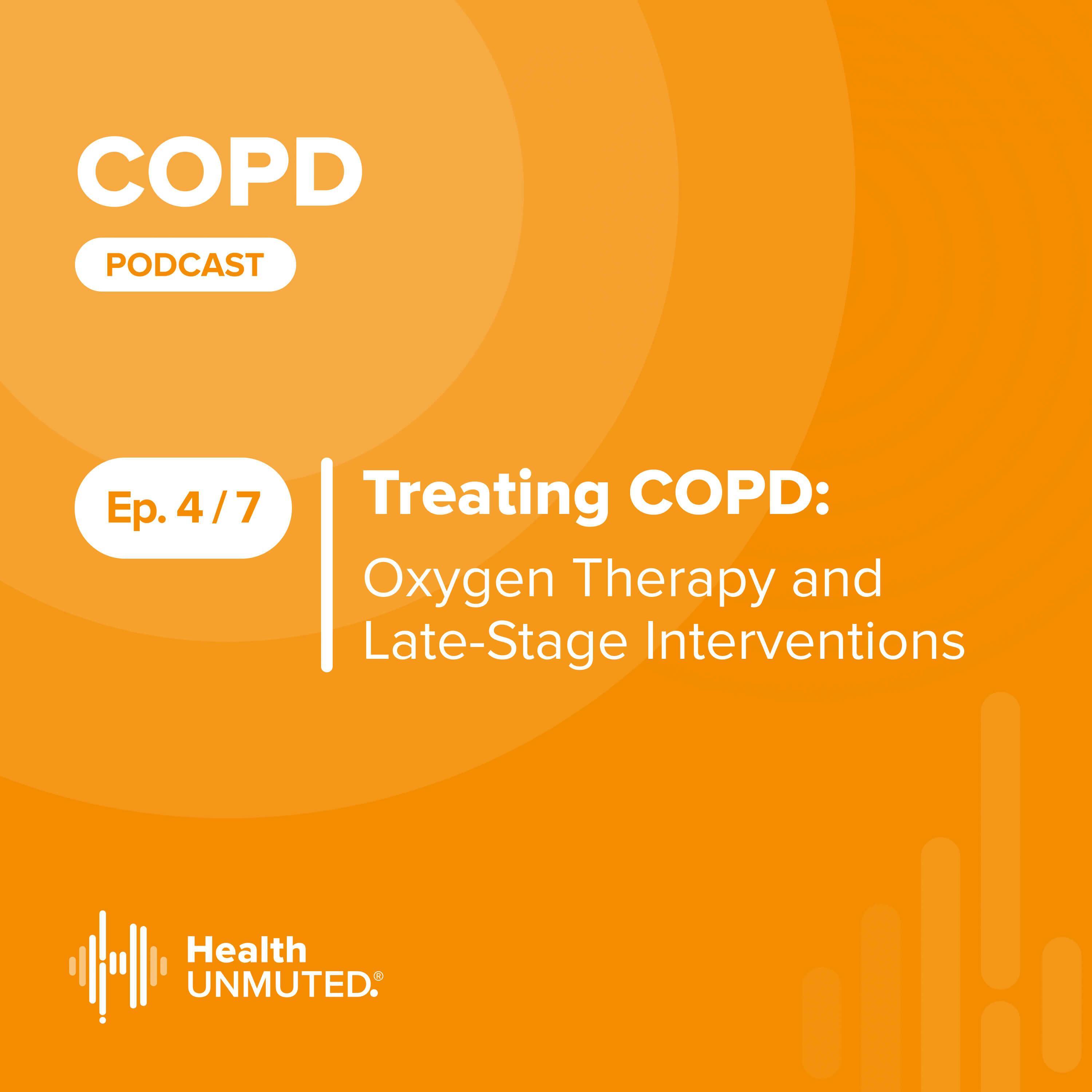 Ep04: Treating COPD: Oxygen Therapy and Late-Stage Interventions
