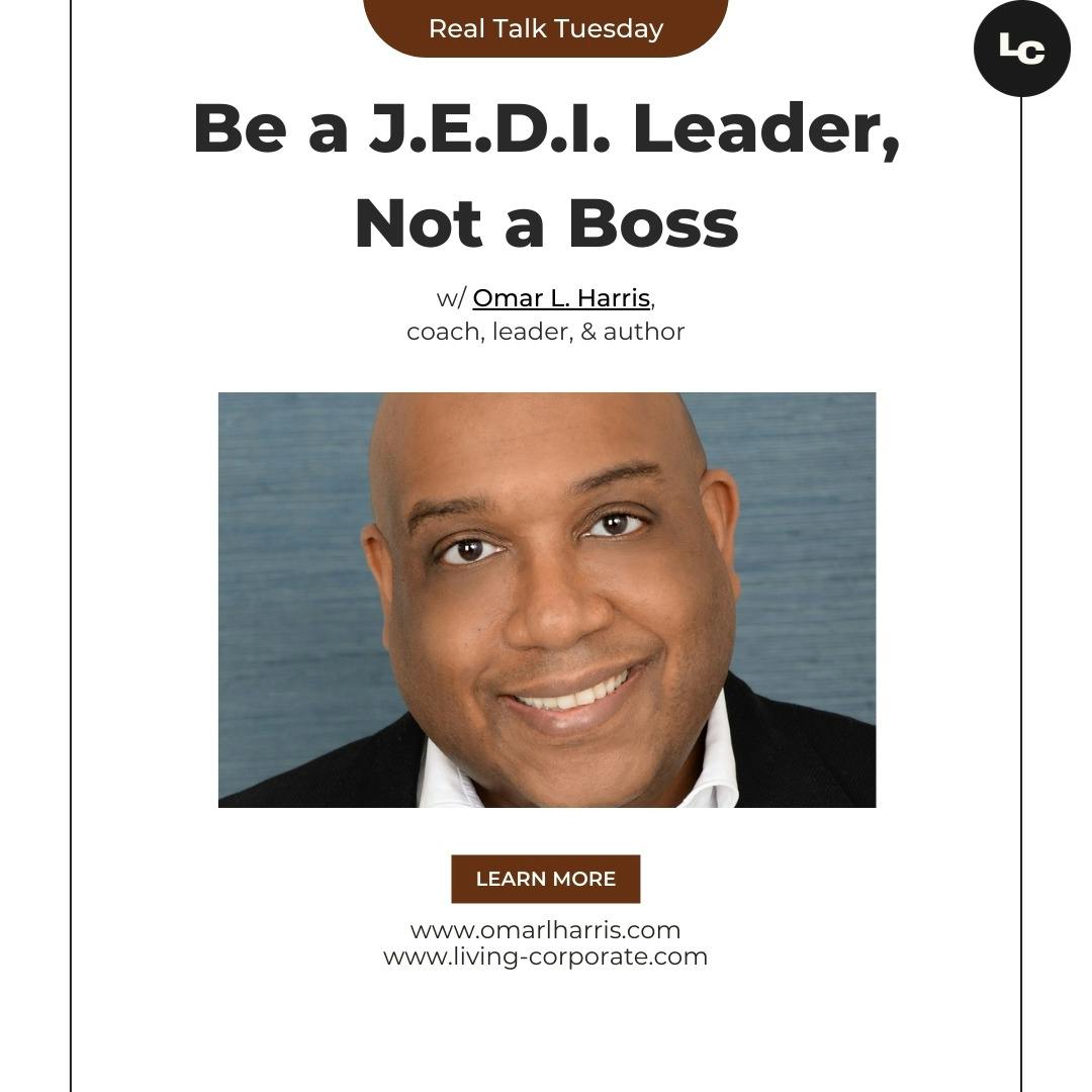 Be a J.E.D.I. Leader, Not a Boss (w/ Omar L. Harris)