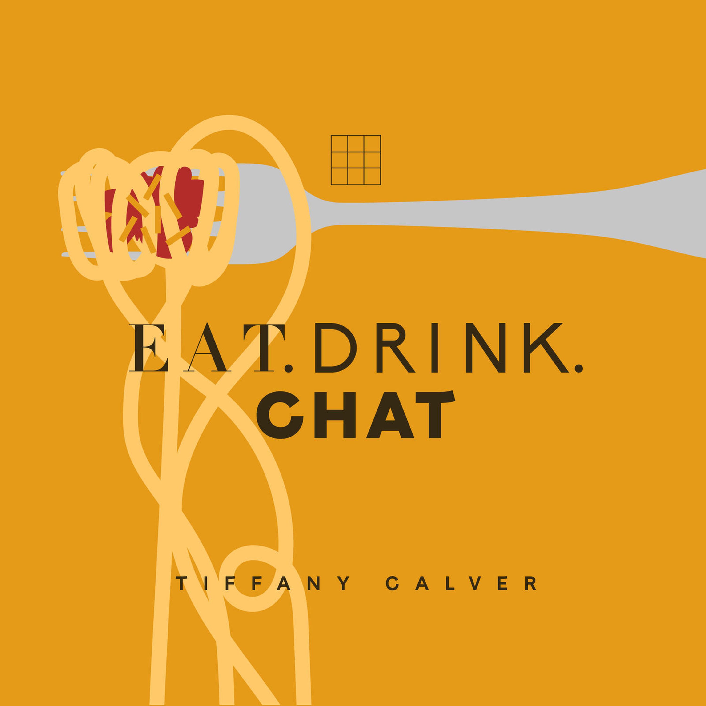 5: Eat. Drink. Chat: Dinner with Tiffany Calver
