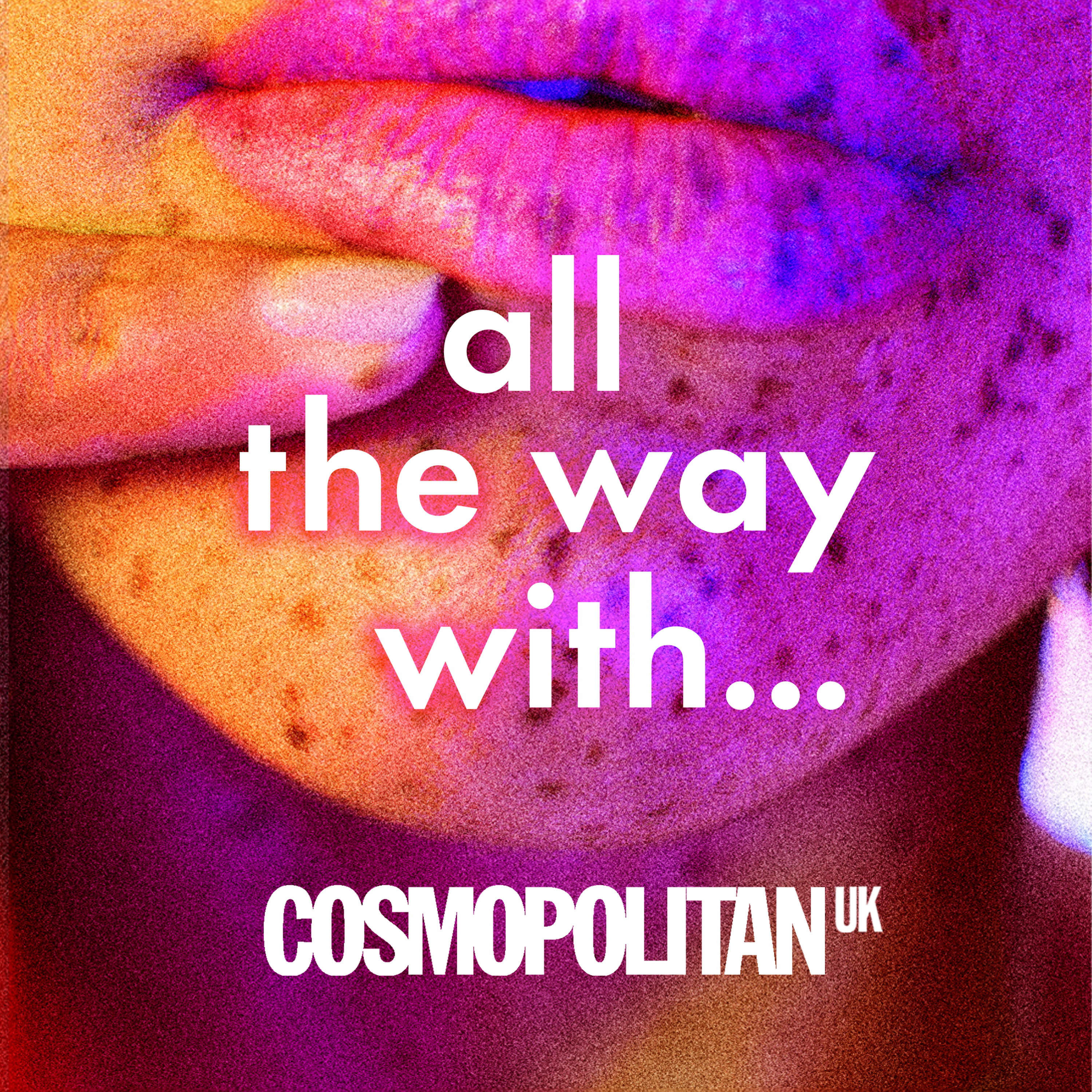 Cosmopolitan\'s All The Way With…