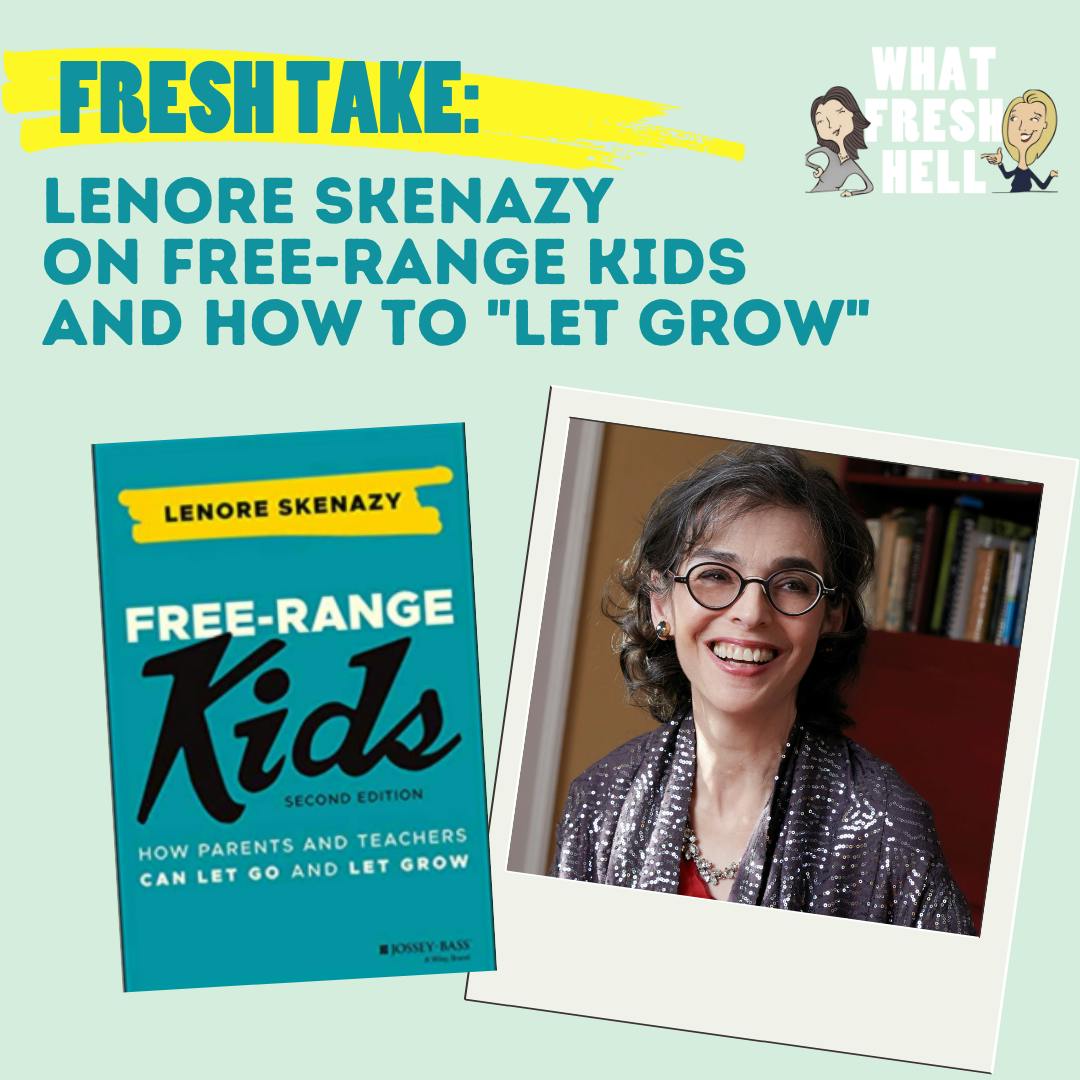 Fresh Take: Lenore Skenazy on Free-Range Kids and How To "Let Grow" Image