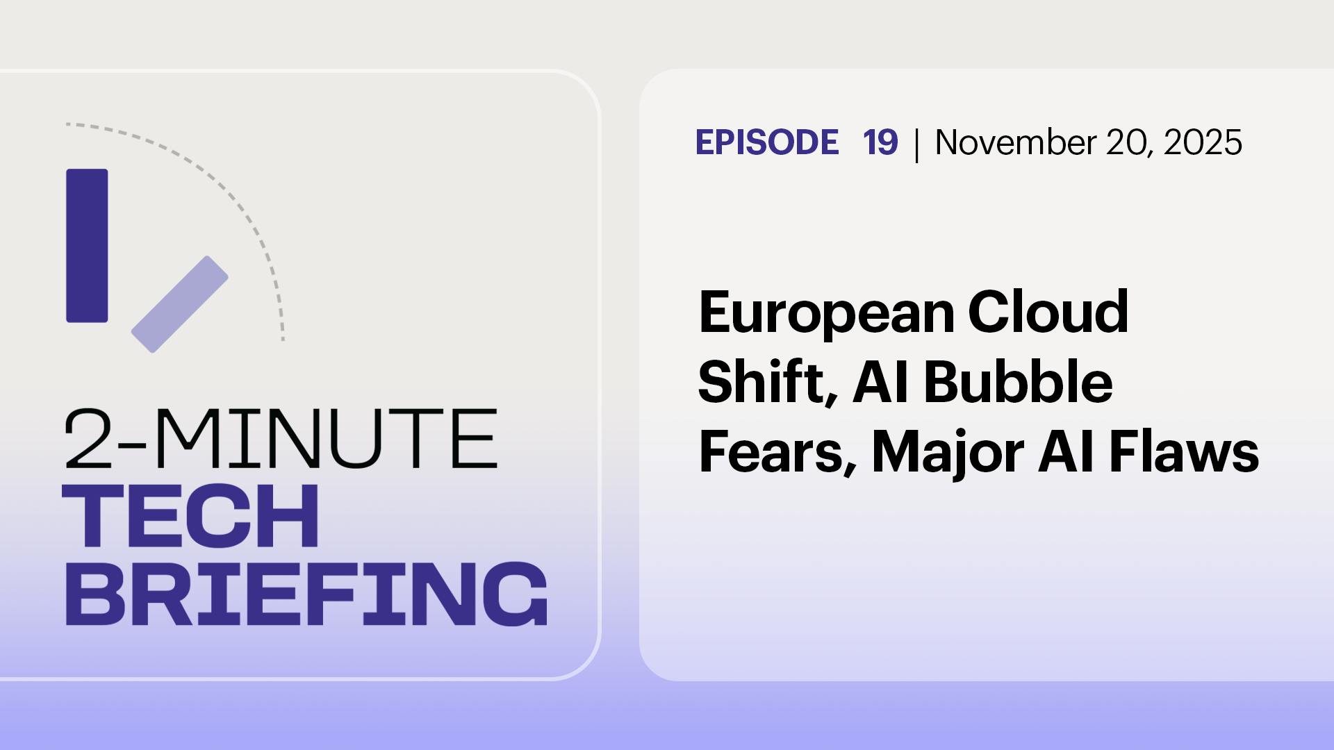 Ep. 19: European Cloud Shift, AI Bubble Fears, Major AI Flaws Ep. 19: European Cloud Shift, AI Bubble Fears, Major AI Flaws