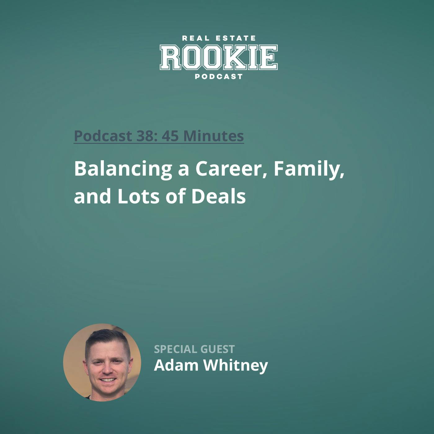 38: Balancing a Career, Family, and Lots of Deals with Active Duty Service Member Adam Whitney