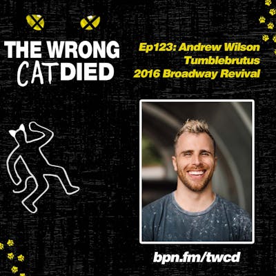 Ep123 - Andrew Wilson, Tumblebrutus on 2016 Broadway Revival & Richard Parker in Life of Pi