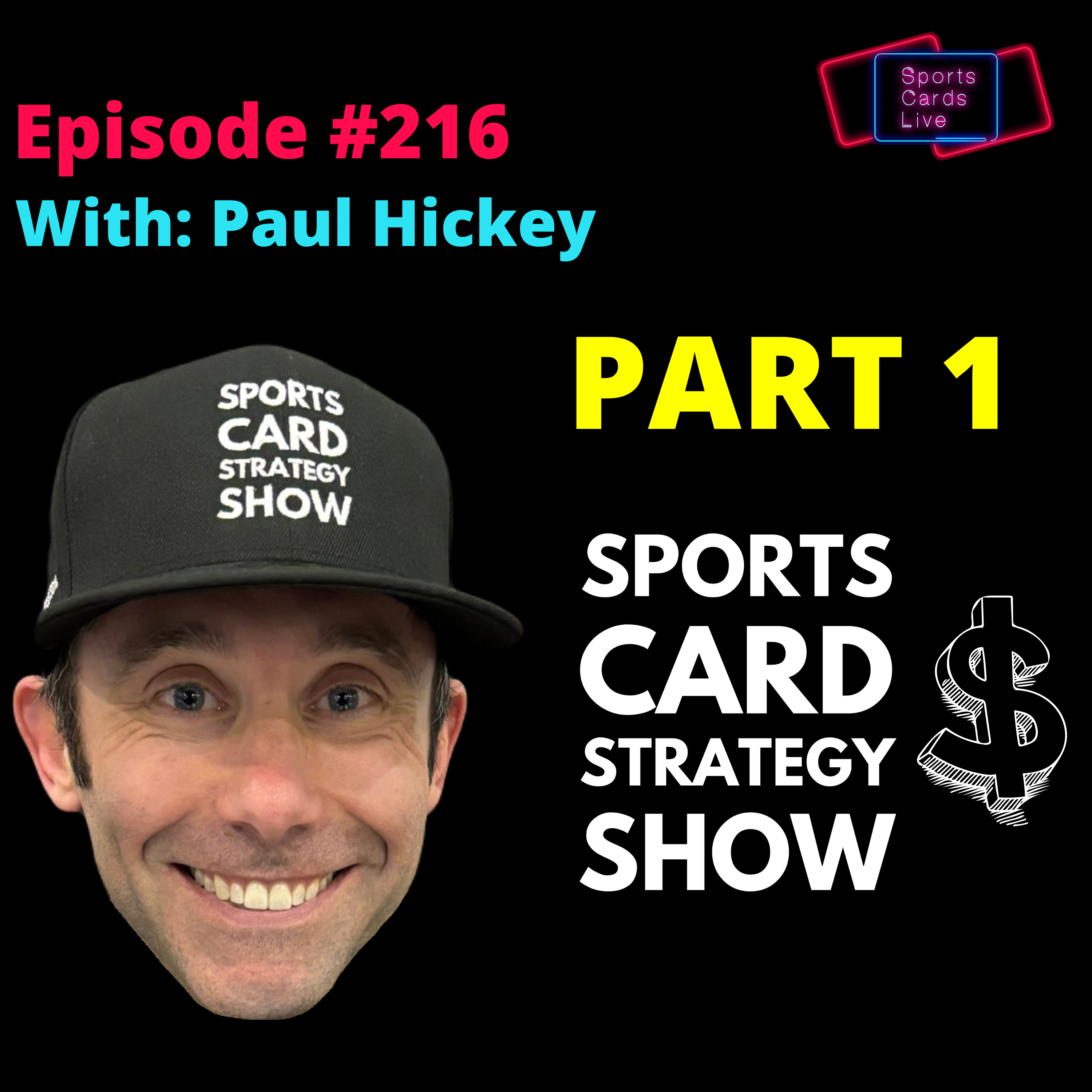 Part 1 - Exploiting Hype and Recency Bias to Make Money in Sports Cards | Paul Hickey | SCL #216 episode artwork