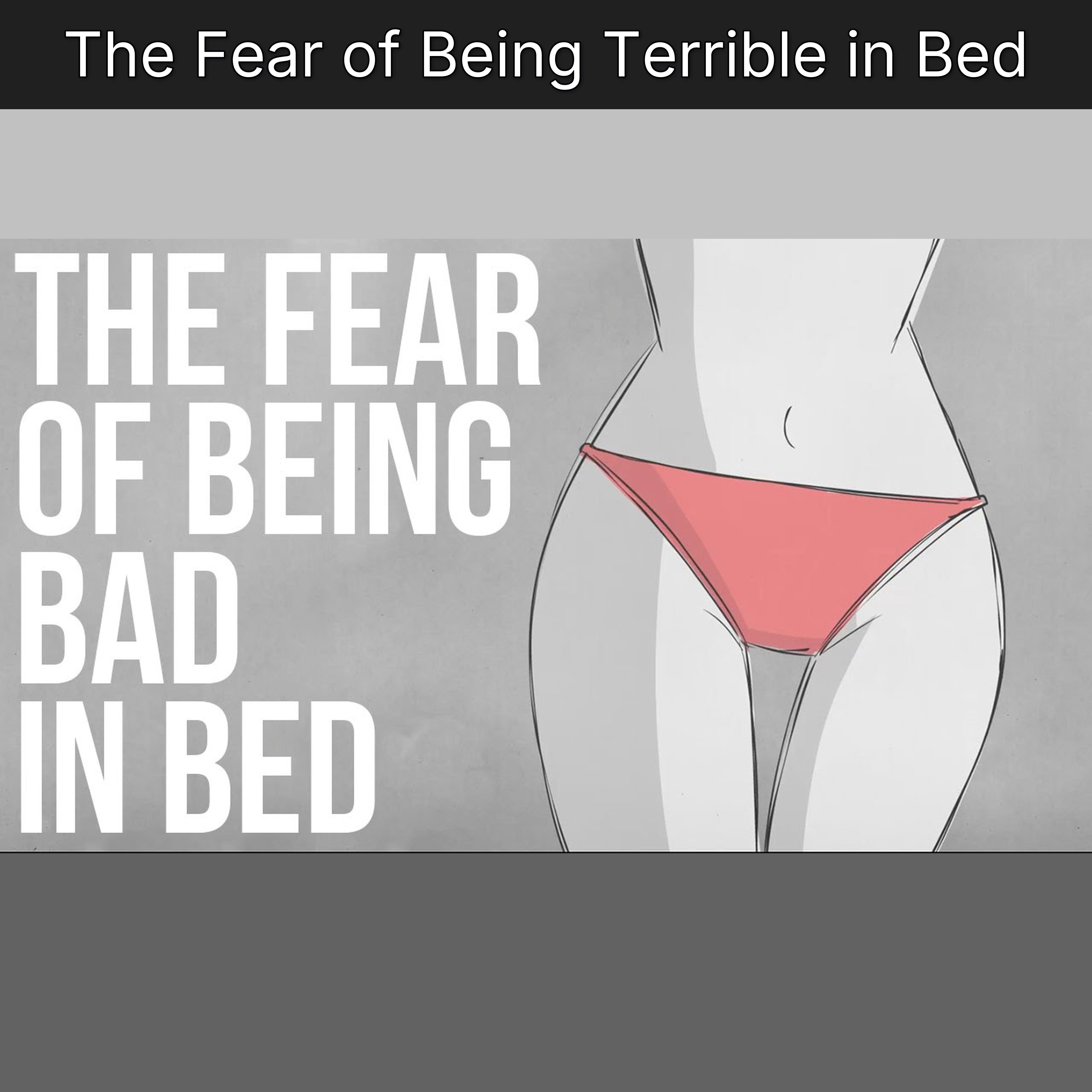 The Fear of Being Terrible in Bed