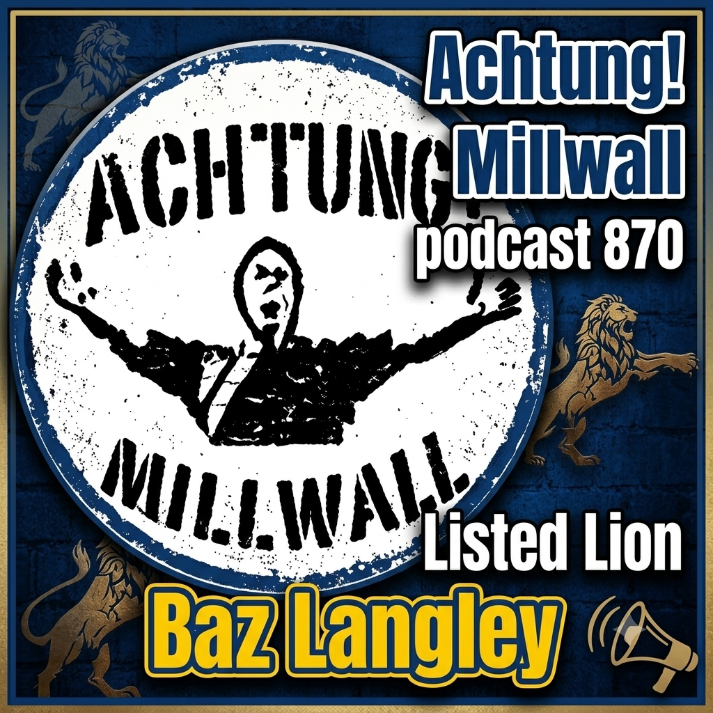 Achtung! Millwall 870 | Listed Lion - Baz  Langley