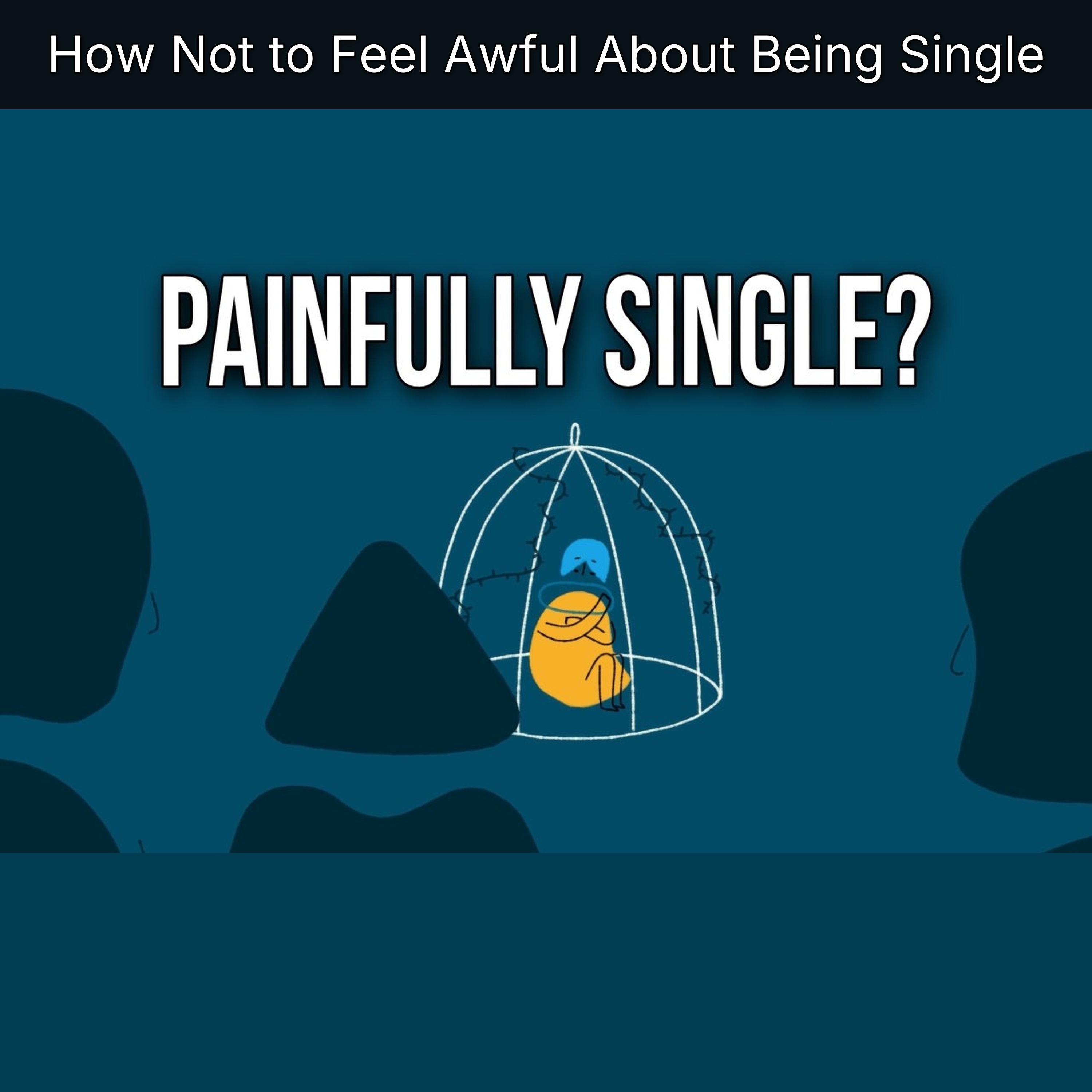 How Not to Feel Awful About Being Single