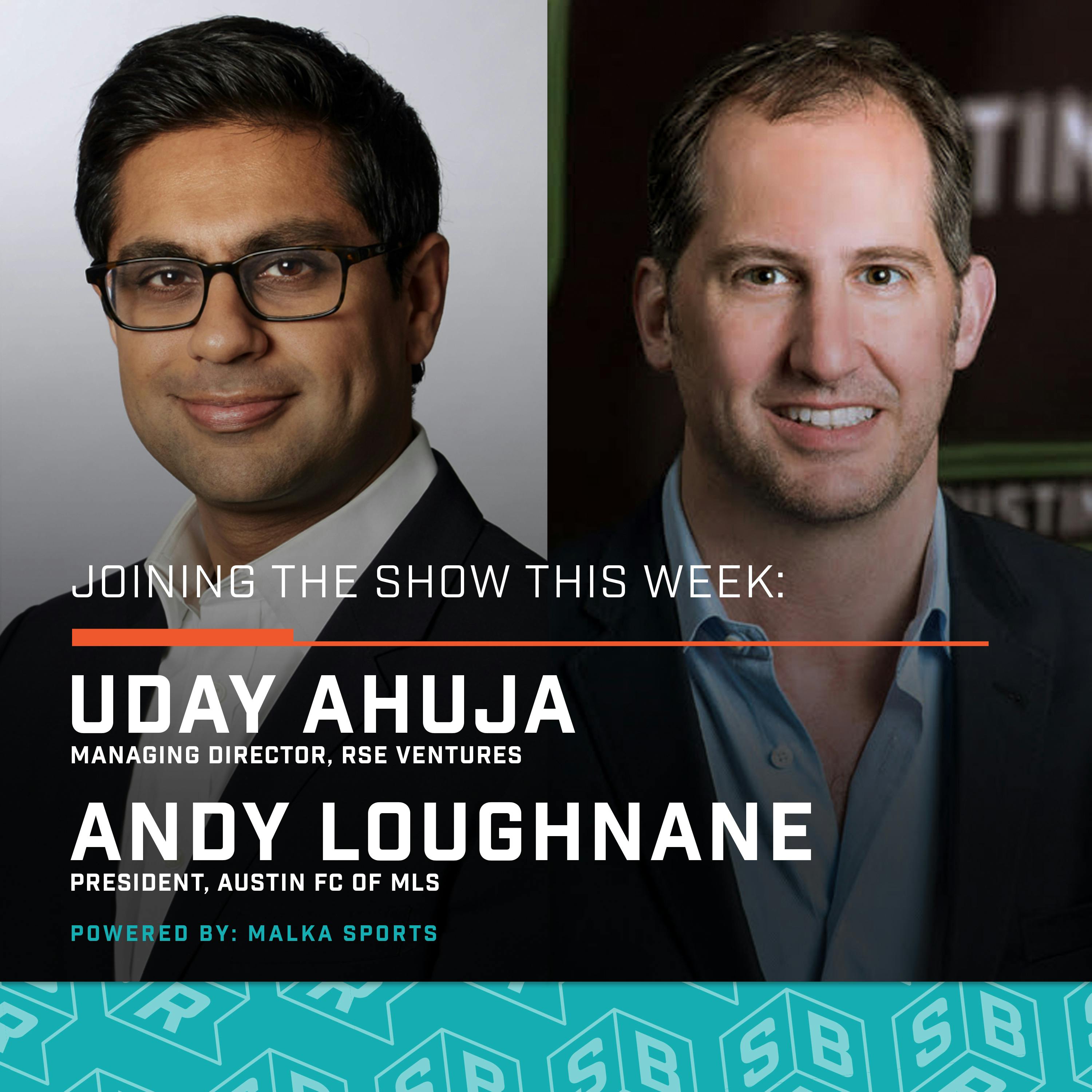 Andy Loughnane, President of Austin FC + Uday Ahuja, RSE Ventures