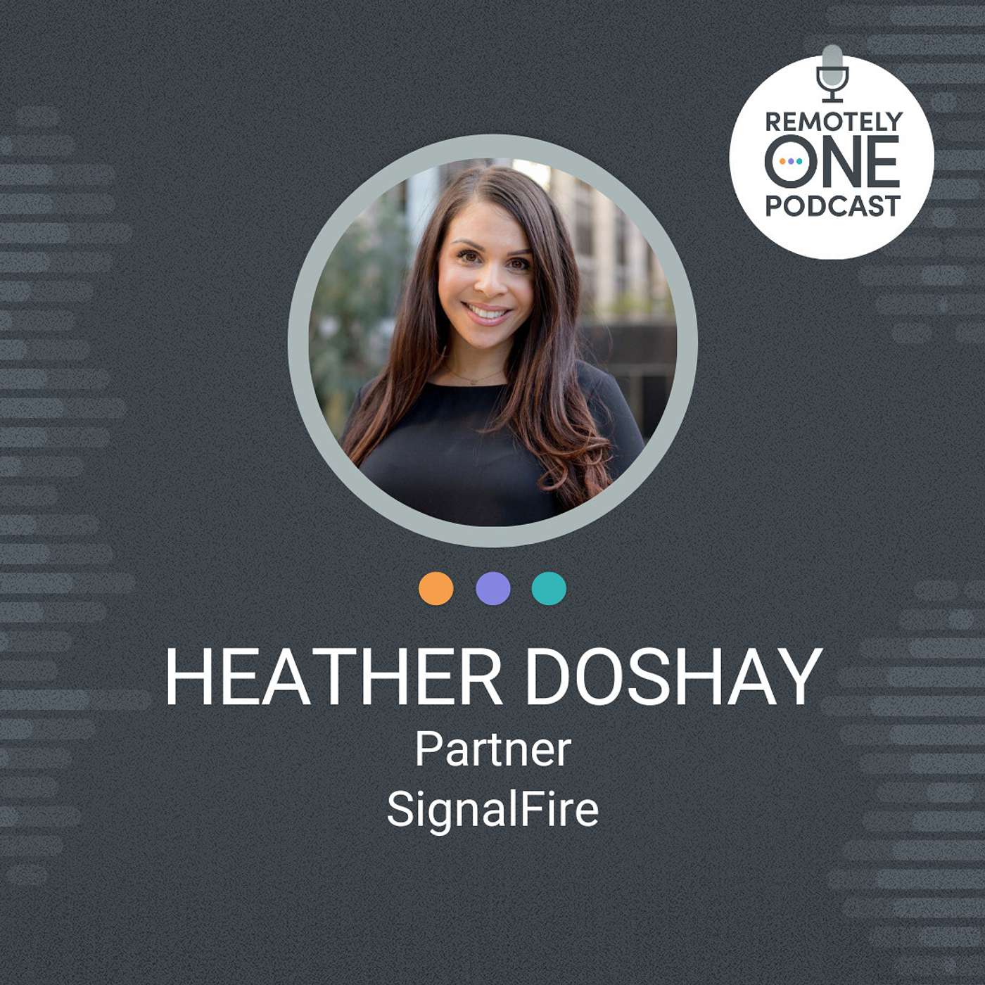 How VC’s Are Transforming Startups Remotely with SignalFire’s Heather Doshay - ep. 077