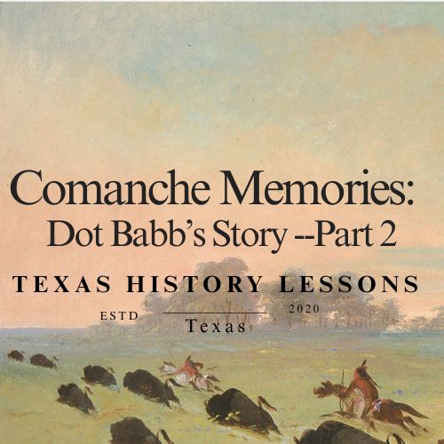 Dot Babb's Comanche Memories: Part 2