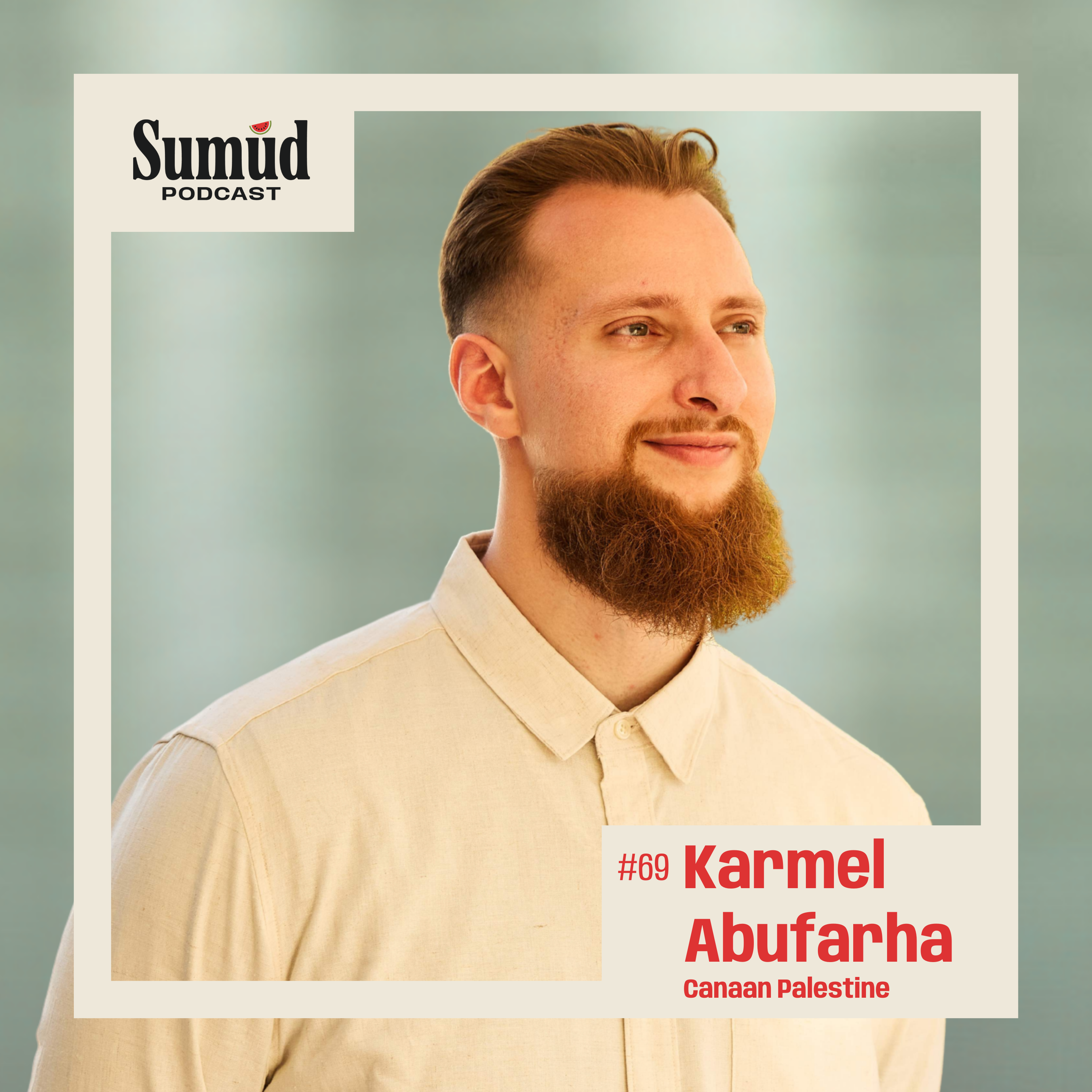 Karmel Abufarha: Canaan Palestine, Food & Community | Sumud Podcast