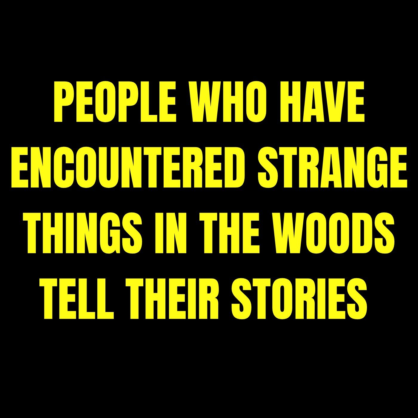 People who have encountered strange things in the woods tell their stories | Askreddit Scary episode artwork