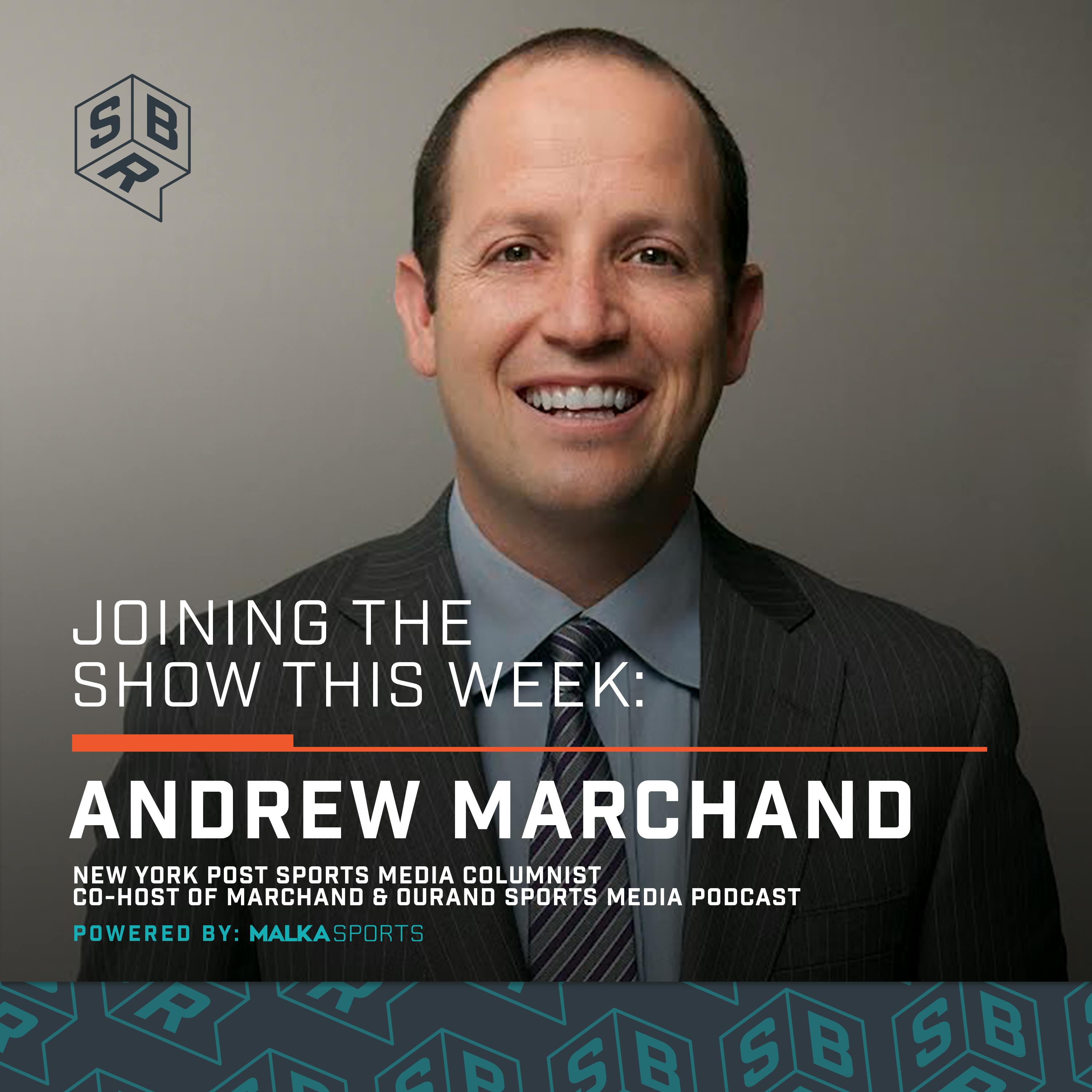 Andrew Marchand - New York Post sports media columnist and Co-Host of Marchand & Ourand Sports Media podcast