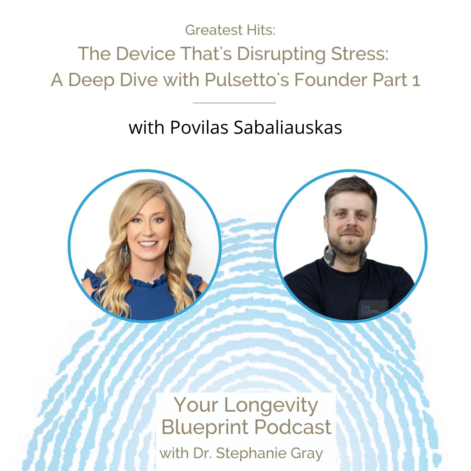 Greatest Hits: The Device That's Disrupting Stress: A Deep Dive with Pulsetto's Founder Part 1 episode artwork