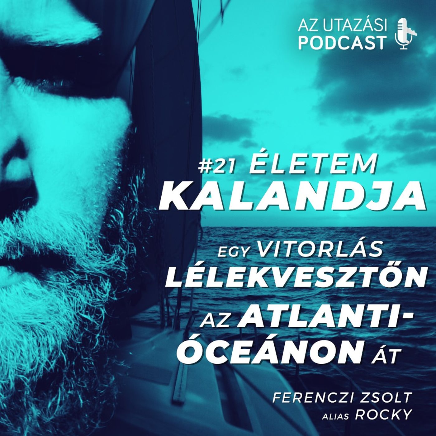 #21 Életem kalandja egy lélekvesztőn az Atlanti-óceánon át