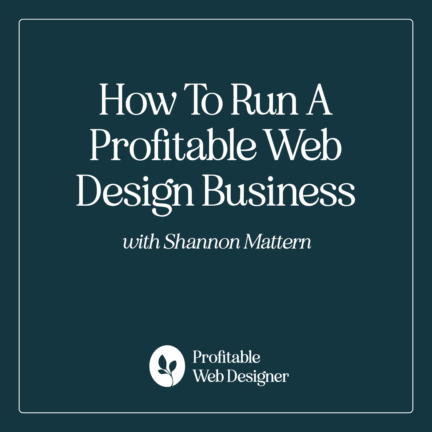 Profitable Web Designer with Shannon Mattern