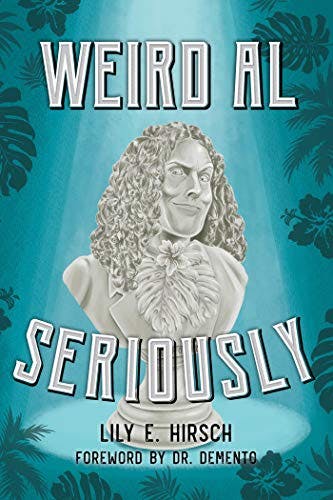 Weird Al: Seriously with Lily Hirsch Weird Al: Seriously with Lily Hirsch