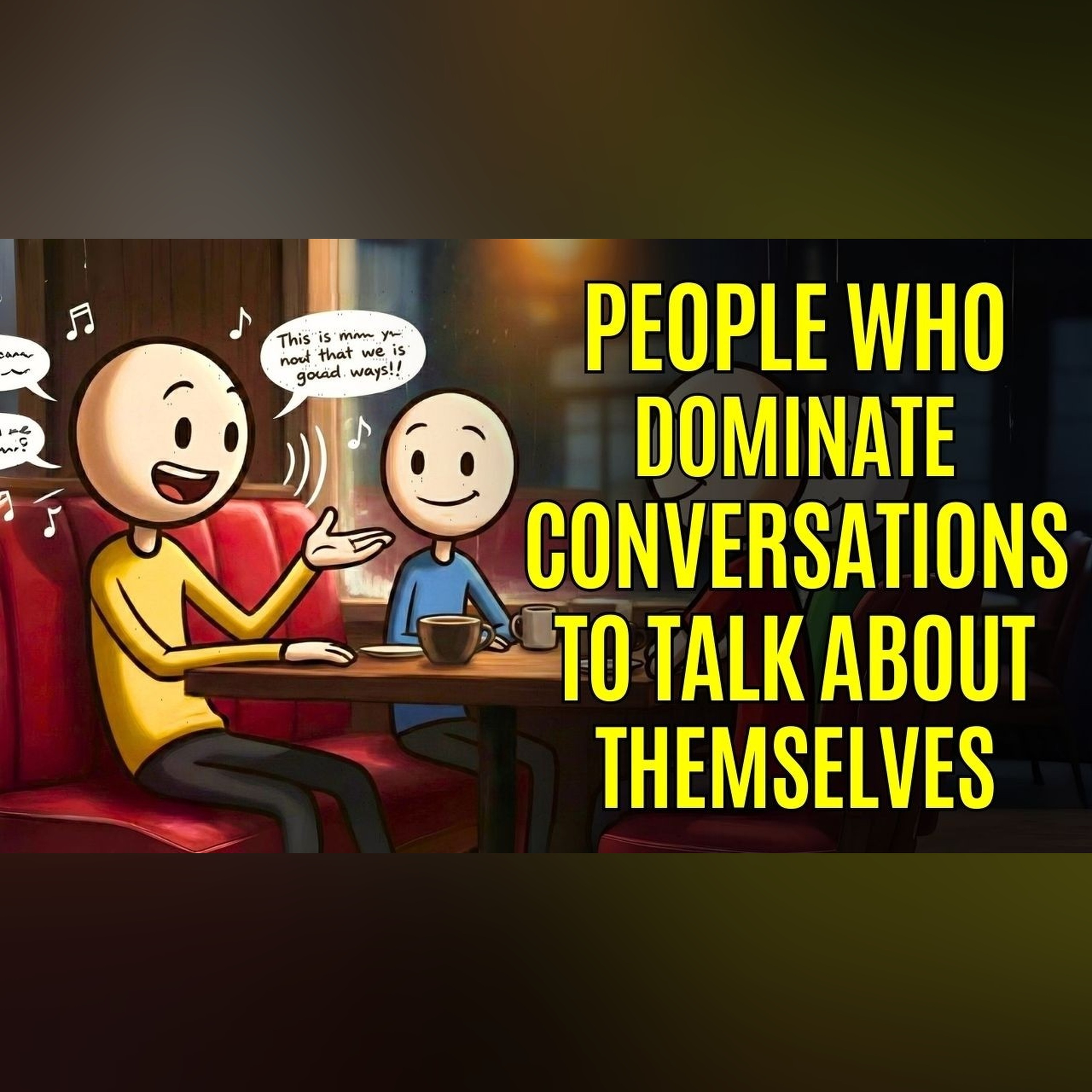 The Psychology of People Who Dominate Conversations to Talk About Themselves