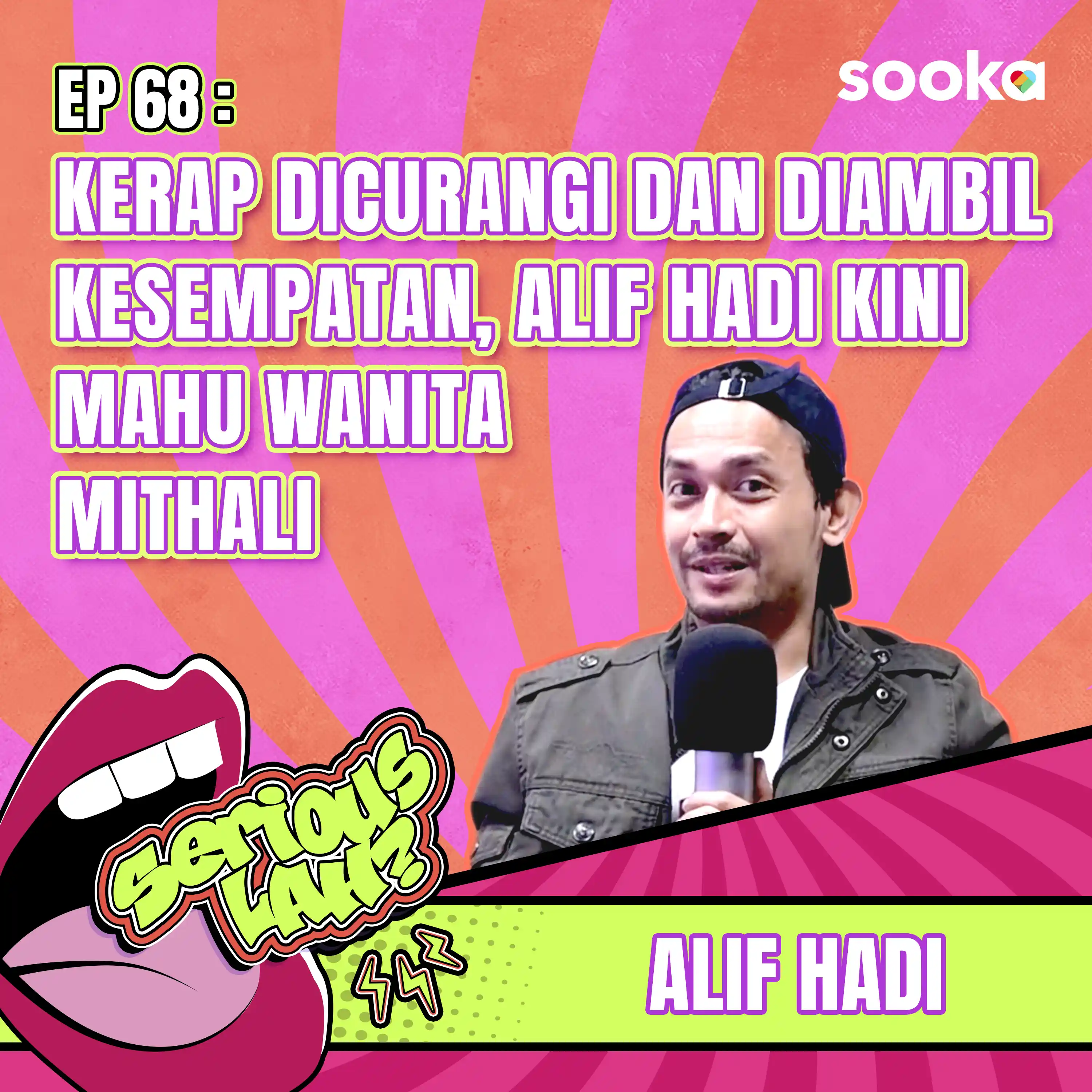 Kerap Dicurangi Dan Diambil Kesempatan, Alif Hadi Kini Mahu Wanita Mithali | Serious Lah? EP68 episode artwork