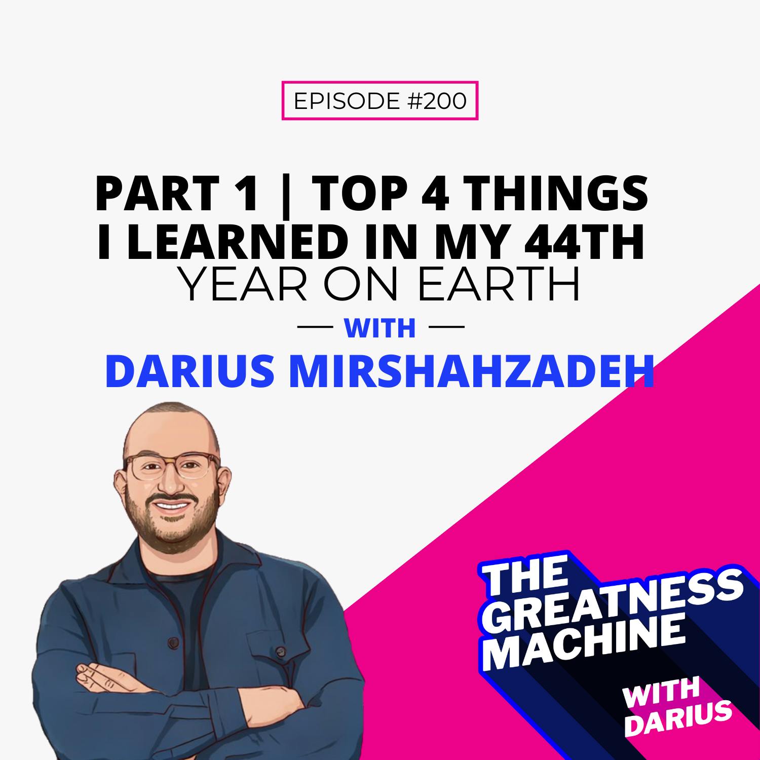 200 | Episode 200! Special Solo - Part 1: Top 4 Things I Learned In My 44th Year On Earth