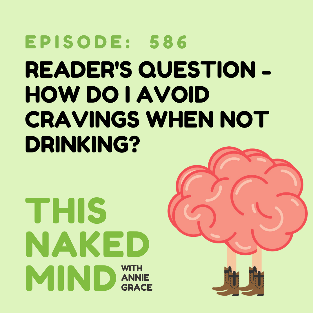 EP 586: Reader Question - How do I avoid cravings when not drinking?