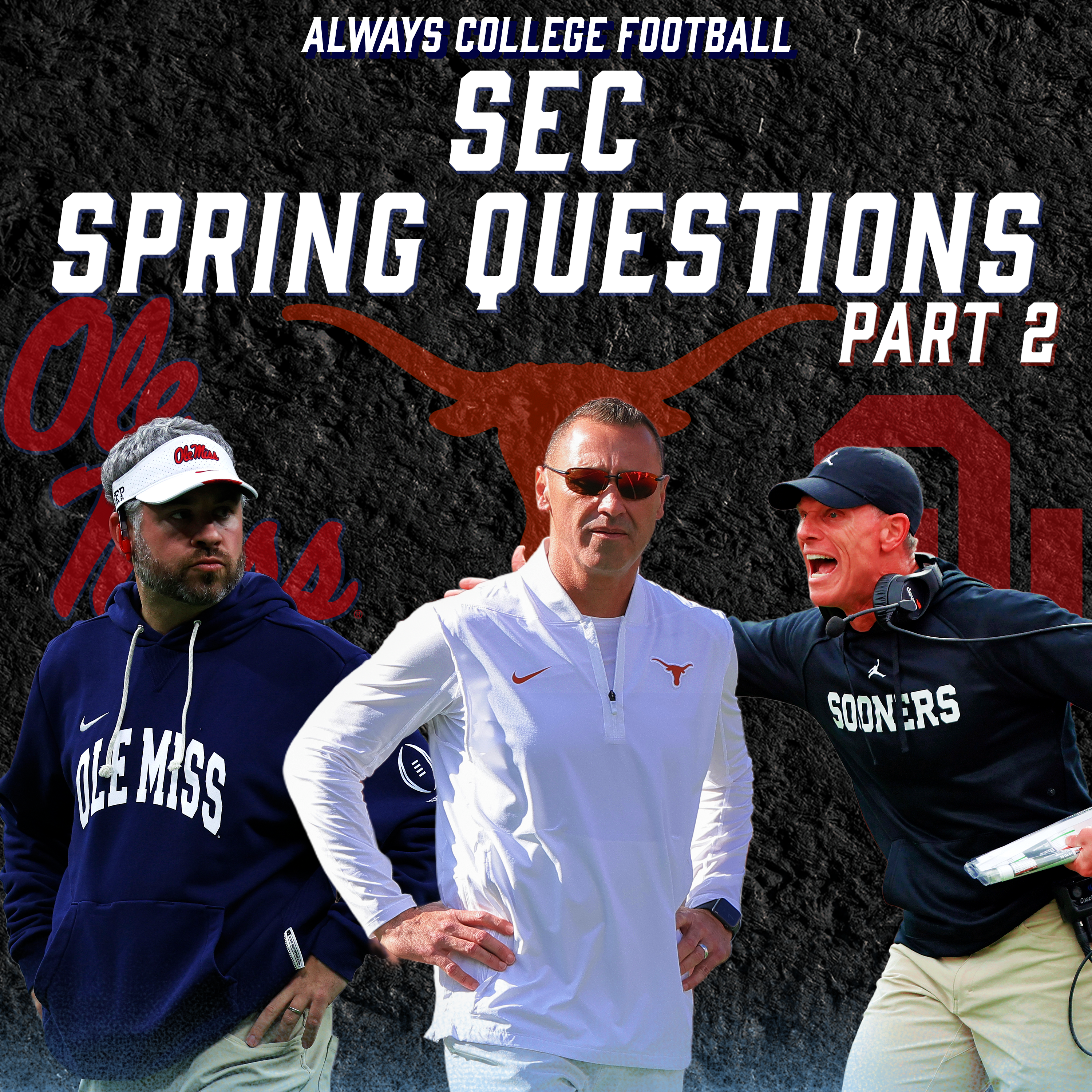 Always College Football: Spring Questions for Texas, Oklahoma, Ole Miss & more