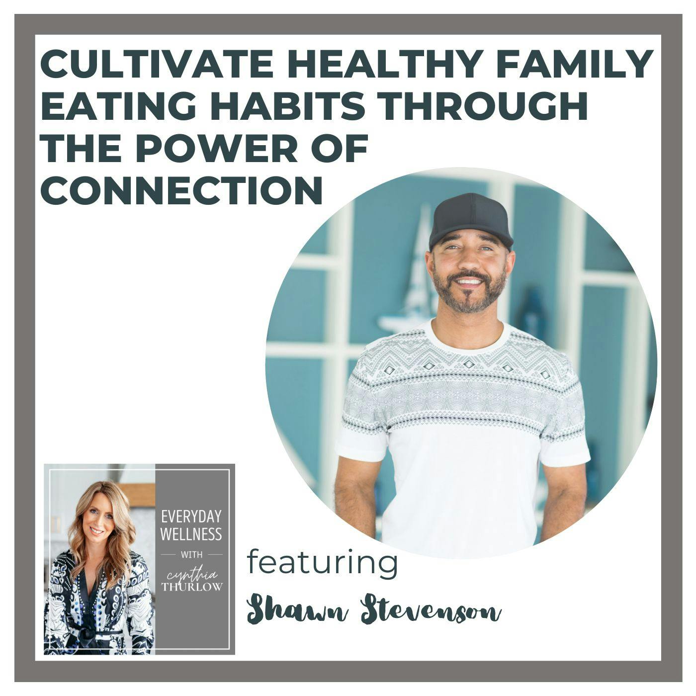 Ep. 292: Cultivate Healthy Family Eating Habits Through the Power of Connection