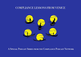 Compliance Lessons from Venice - Episode 2, The Arsenale and Creating a Culture of Compliance