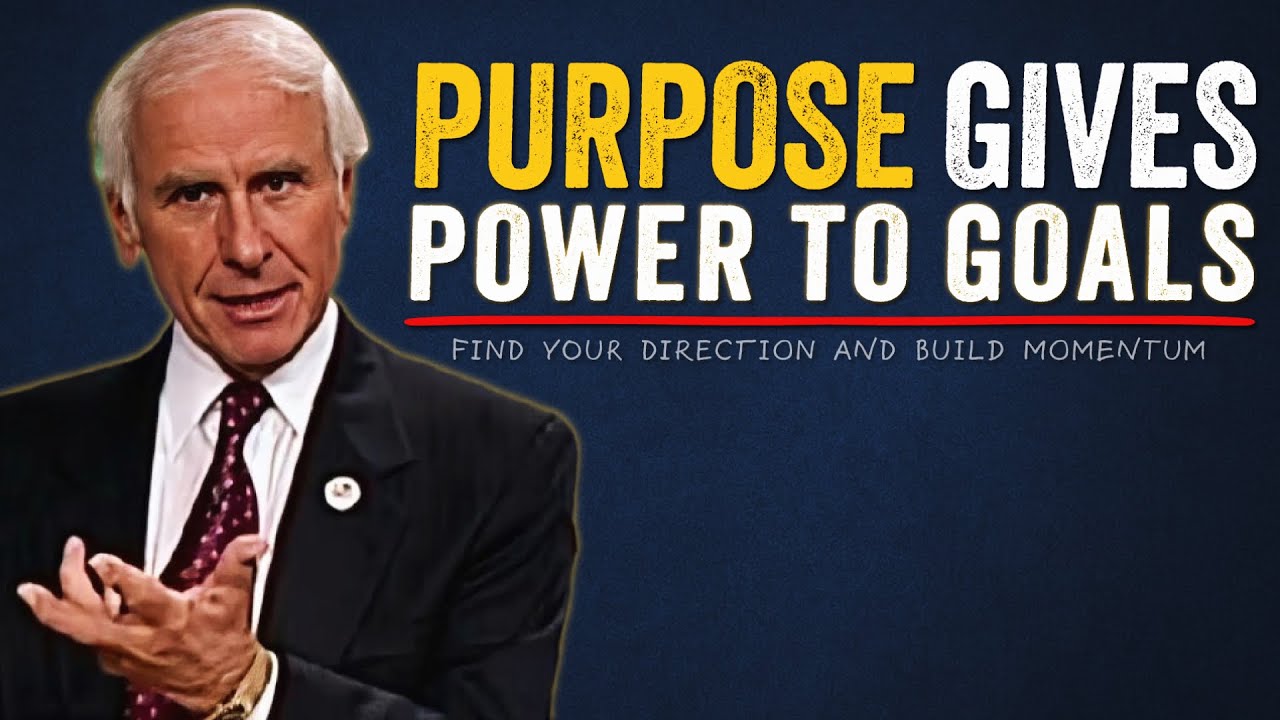 Purpose Gives Power to Goals | Jim Rohn Motivation
