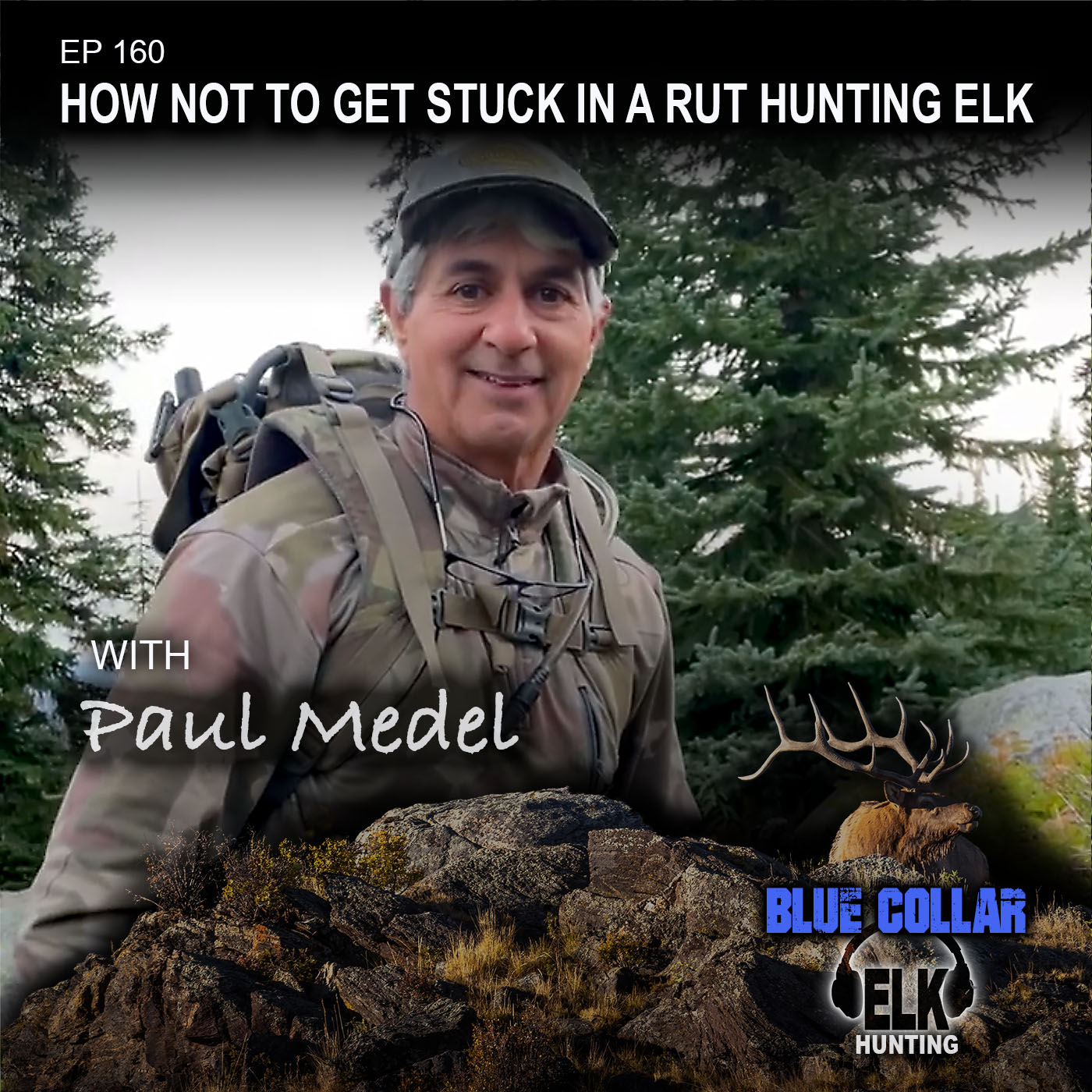 EP 160: Paul Medel - Don’t Get Stuck in a Rut Hunting Elk episode artwork